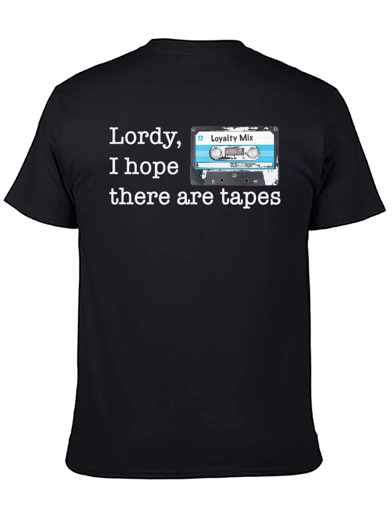 Black Lordy, I Hope There Are Tapes T-Shirt view 4