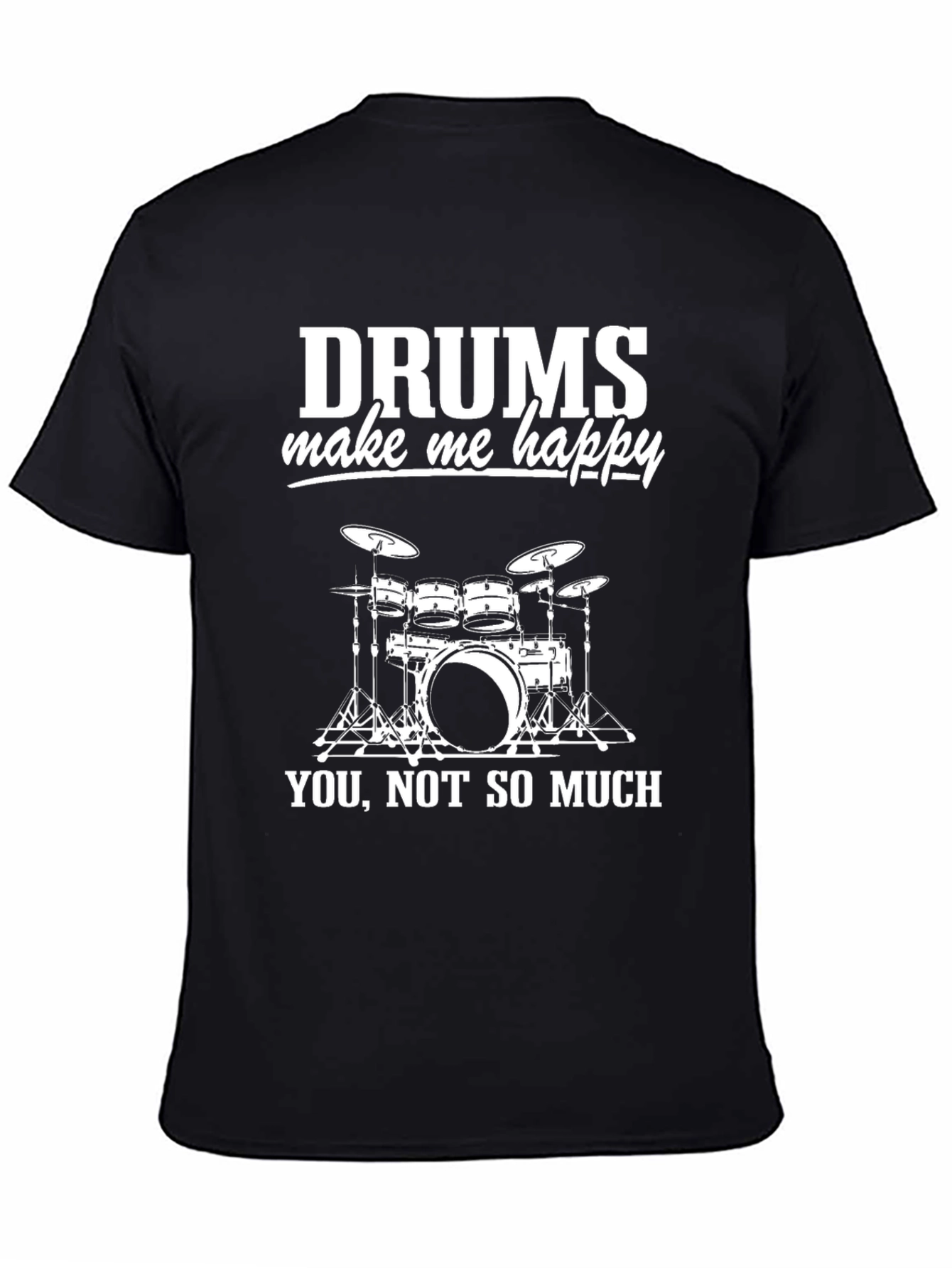 Black Drums Make Me Happy T-Shirt - Drummer Gift view 4