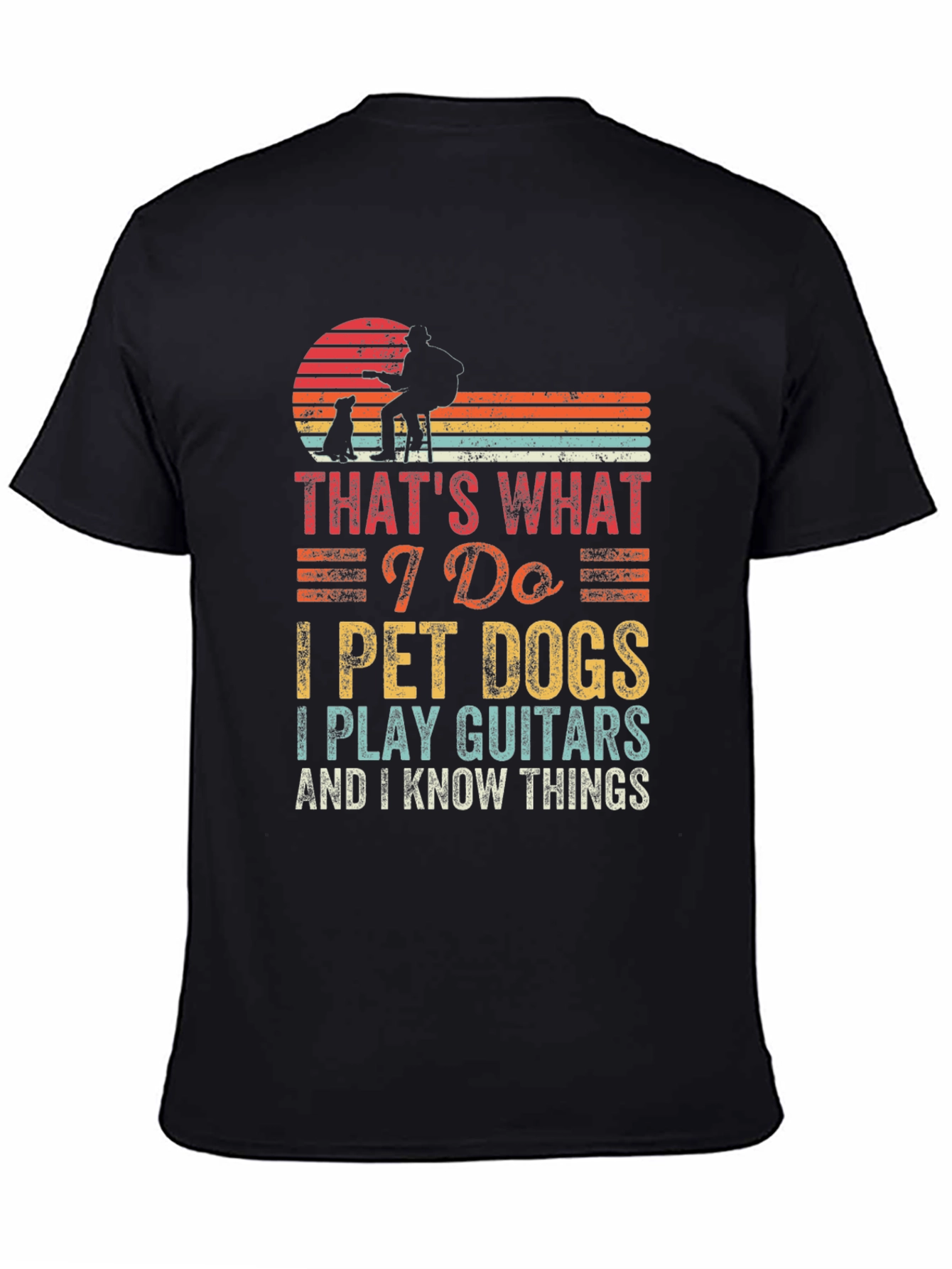 Black That's What I Do T-Shirt: Pet Dogs, Play Guitar, Know Things view 4