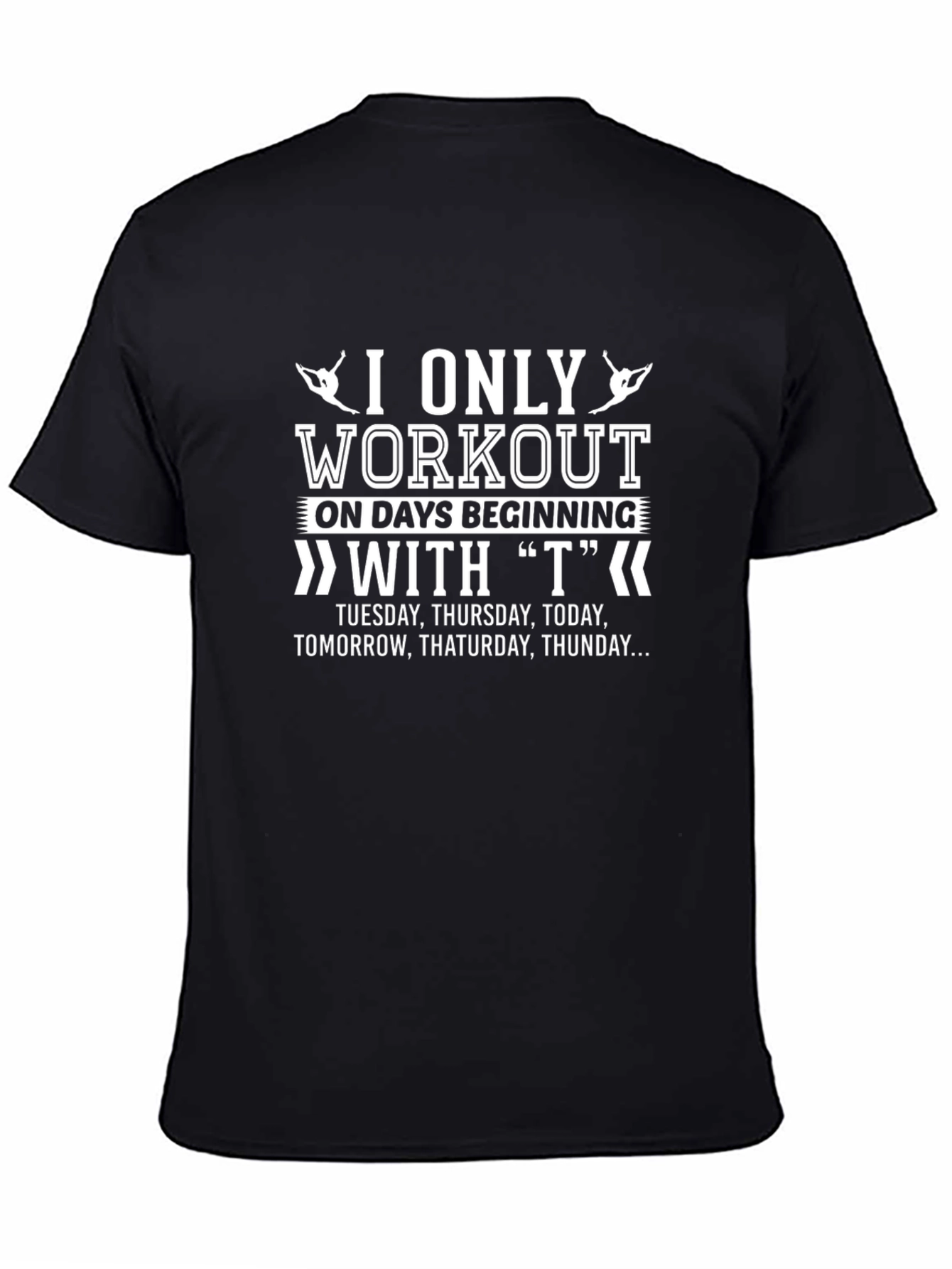 Black Funny Workout T-Shirt: I Only Workout on Days Beginning with T view 4