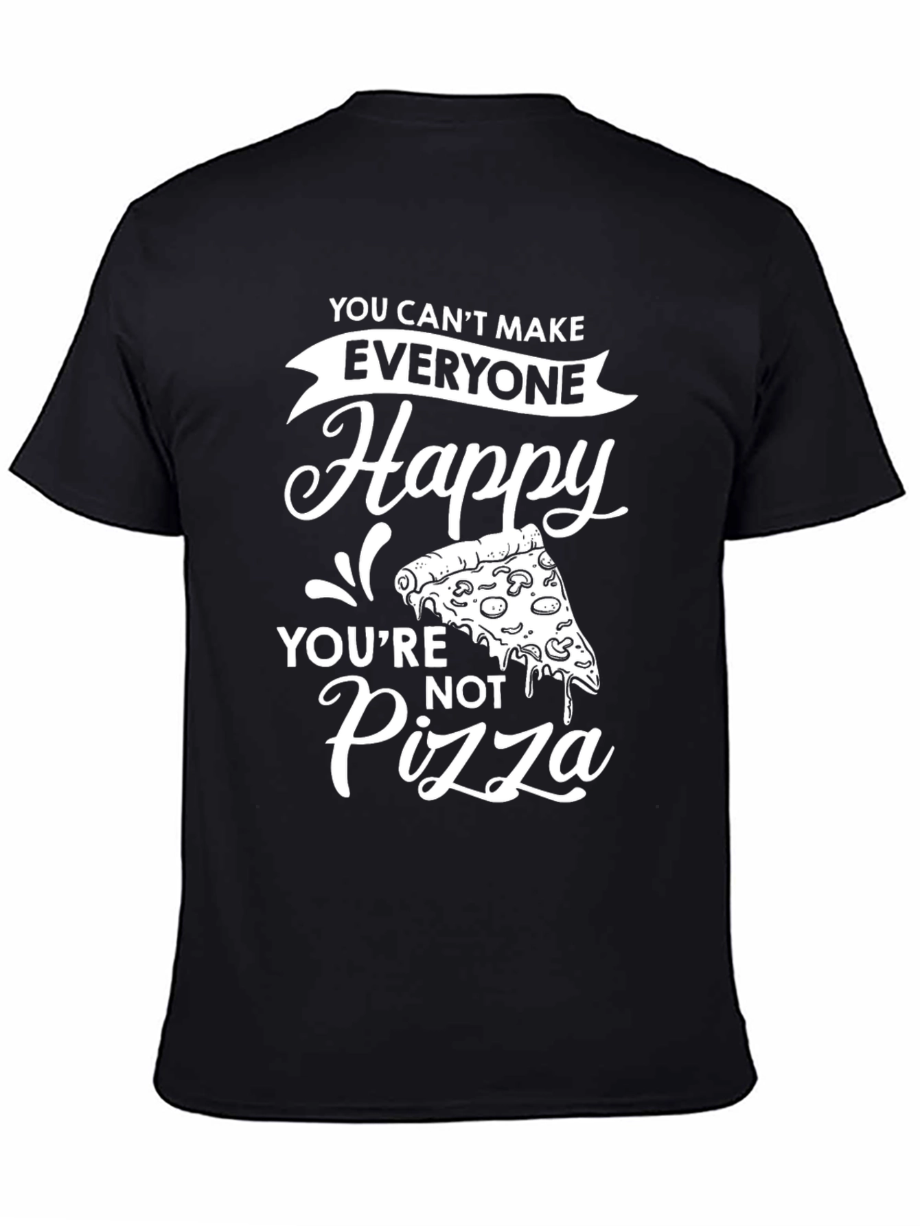 Black Funny Pizza Graphic T-Shirt - You Can't Make Everyone Happy view 4