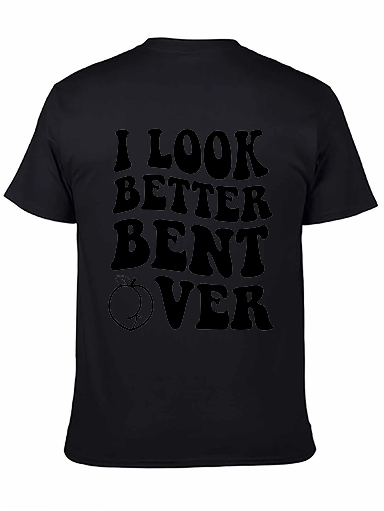 Black I Look Better Bent Over Graphic Tee view 4