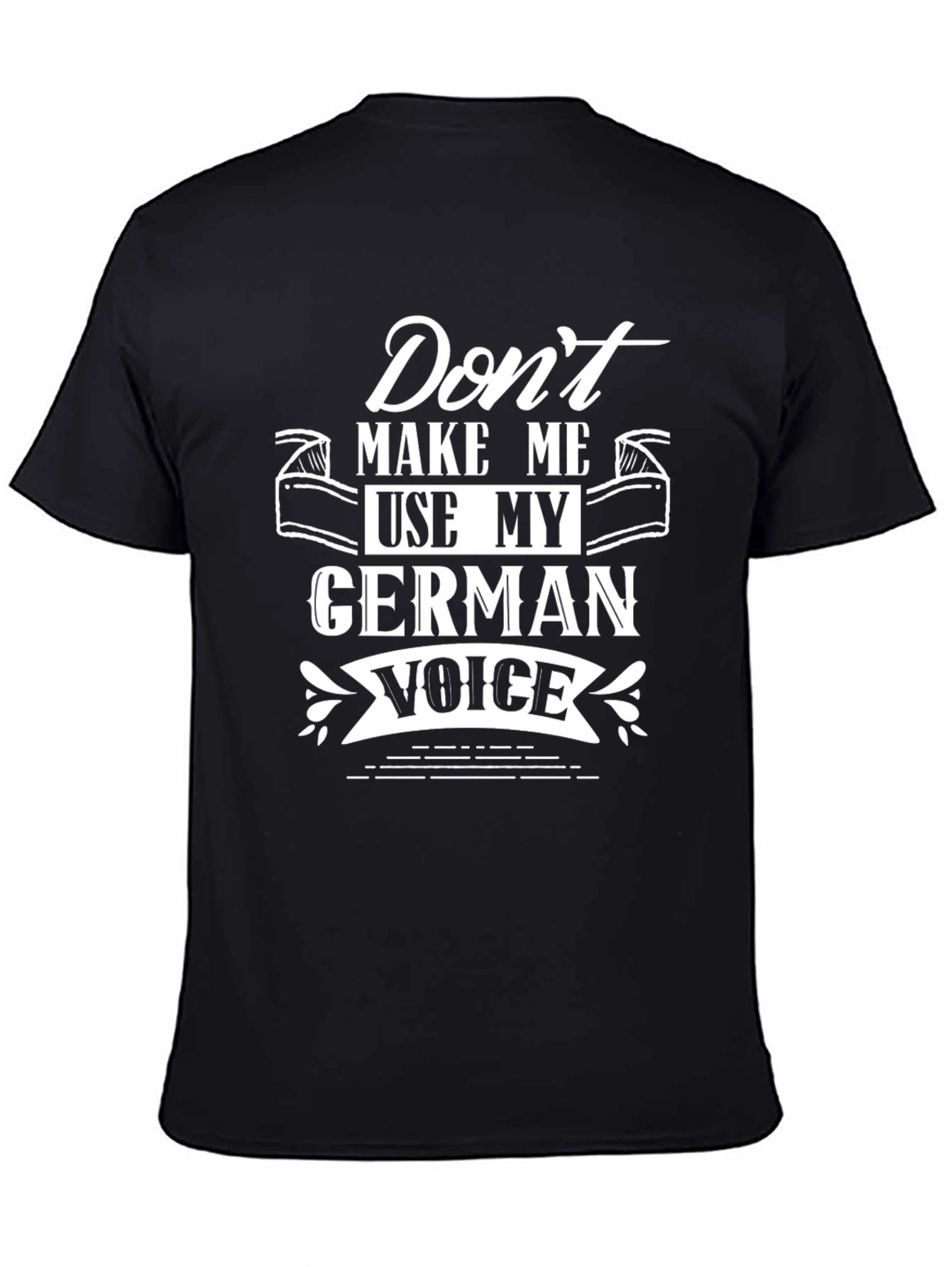 Black German Voice T-Shirt - Don't Make Me Use My view 4