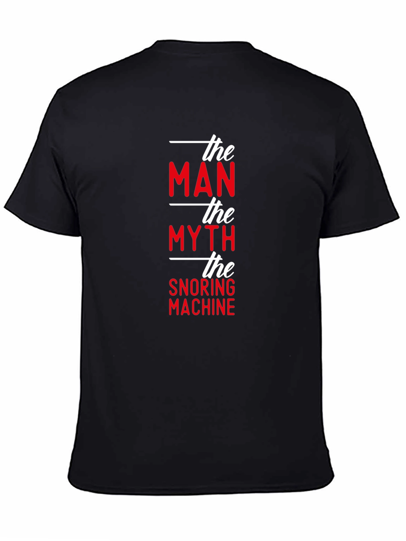 Black The Man, The Myth, The Snoring Machine Funny T-Shirt view 4