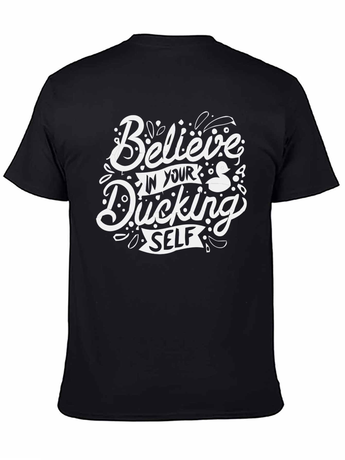 Black Believe In Your Ducking Self - Graphic T-Shirt view 4
