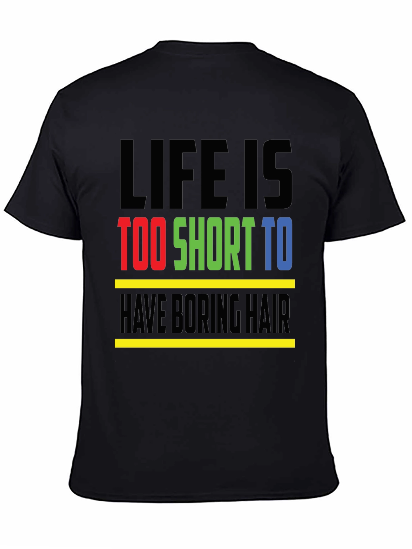 Black Life is Too Short T-Shirt - Funny Hair Statement Tee view 4