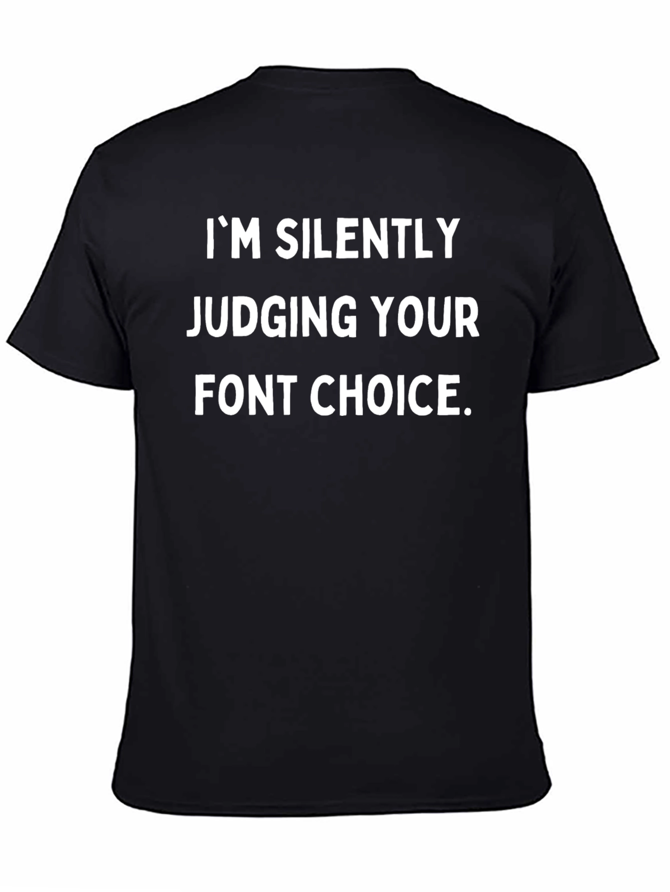 Black I'm Silently Judging Your Font Choice T-Shirt view 4
