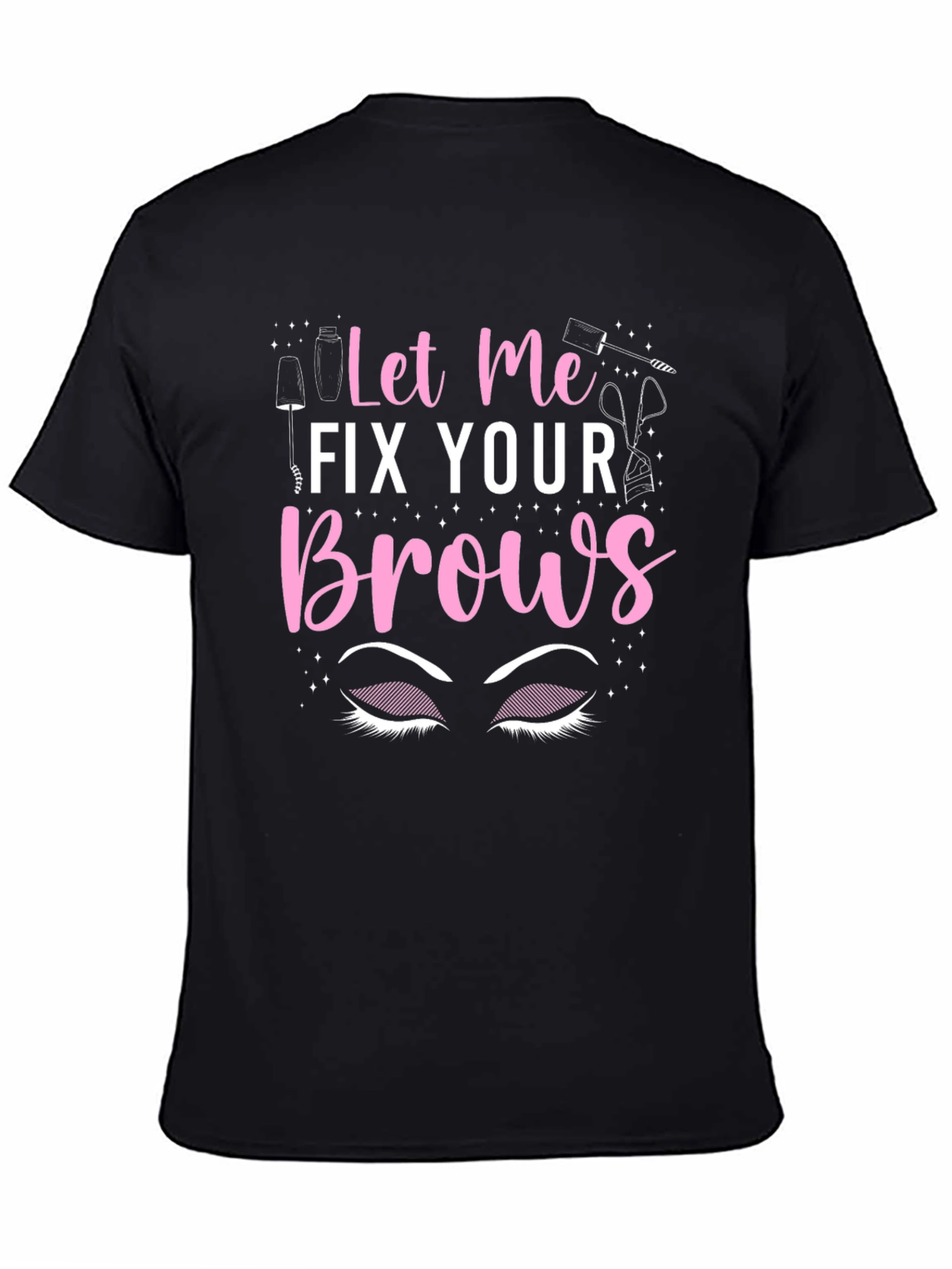 Black Let Me Fix Your Brows T-Shirt view 4