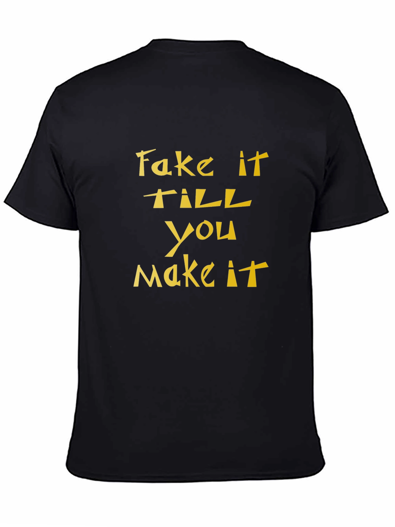 Black Fake It Till You Make It Black T-Shirt view 4