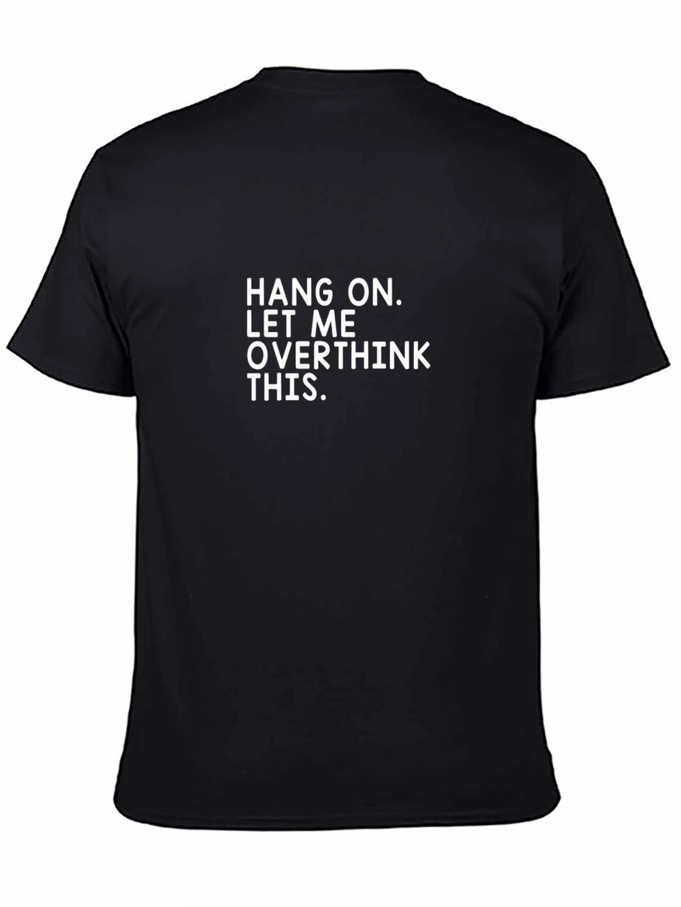 Black Hang On, Let Me Overthink This Black T-Shirt view 4