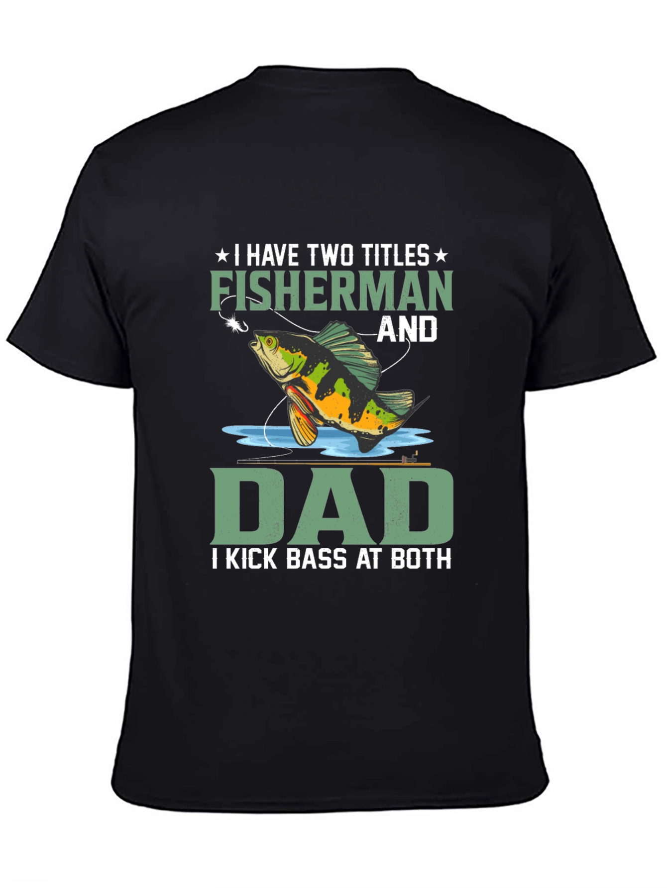 Black Fisherman Dad T-Shirt: I Kick Bass At Both view 4