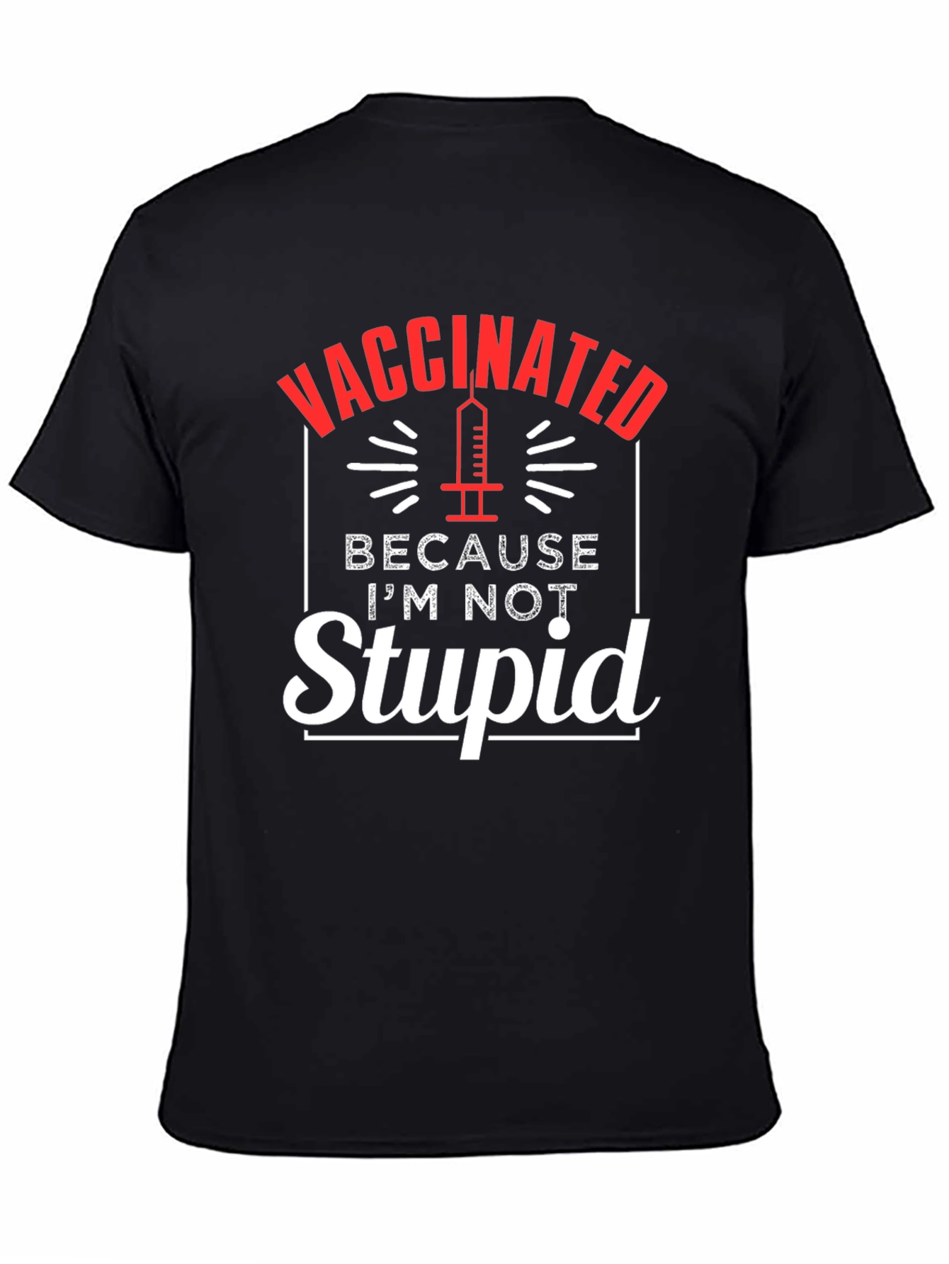 Black Vaccinated Because I'm Not Stupid T-Shirt view 4