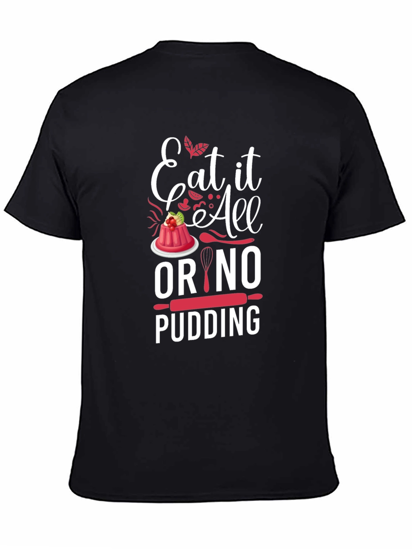 Black Eat It All Or No Pudding Graphic T-Shirt view 4