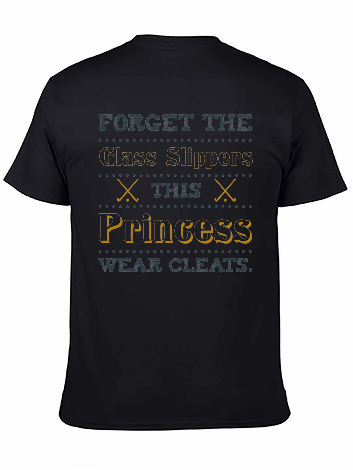 Black Forget The Glass Slippers Princess Wears Cleats T-Shirt view 4