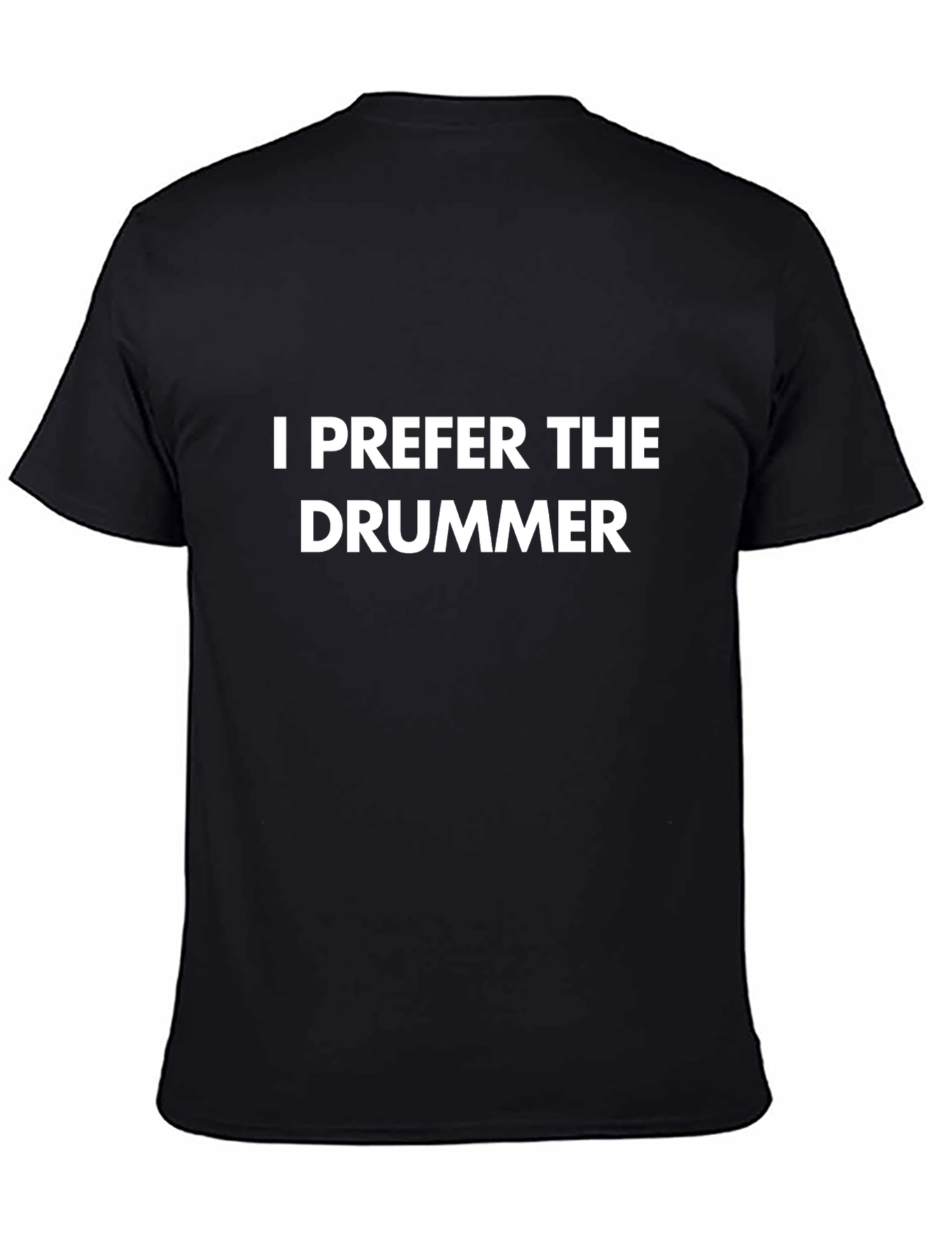 Black I Prefer The Drummer Black T-Shirt view 4