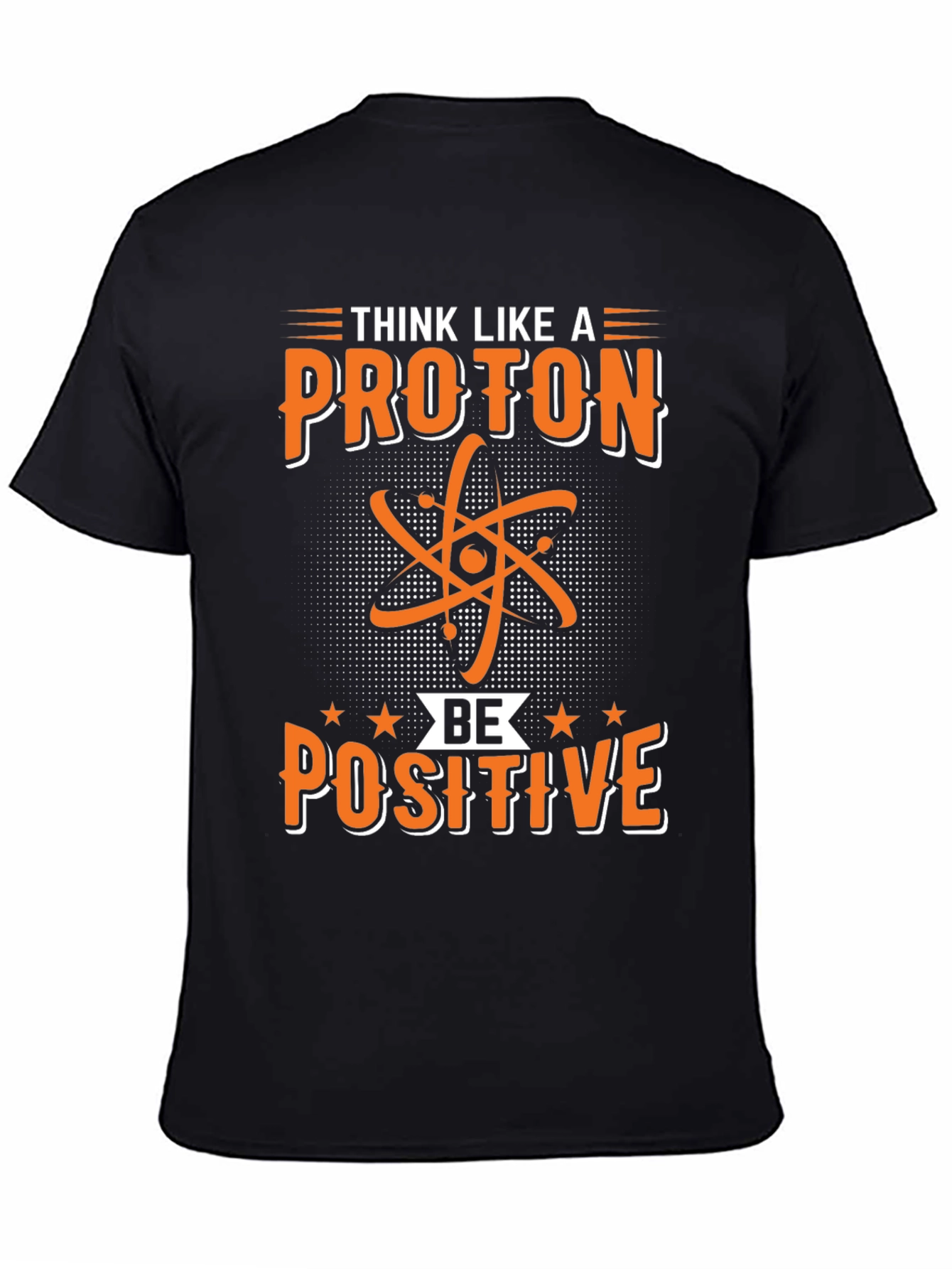 Black Think Like A Proton Be Positive Graphic Tee view 4