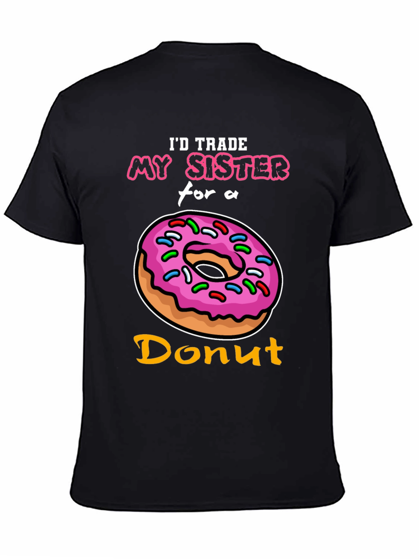 Black I'd Trade My Sister for a Donut T-Shirt view 4