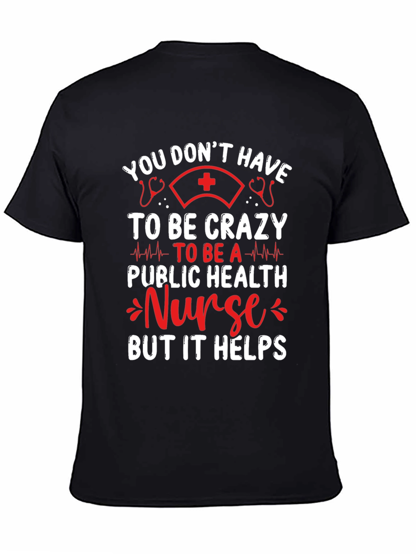 Black Funny Nurse T-Shirt: You Don't Have to Be Crazy view 4
