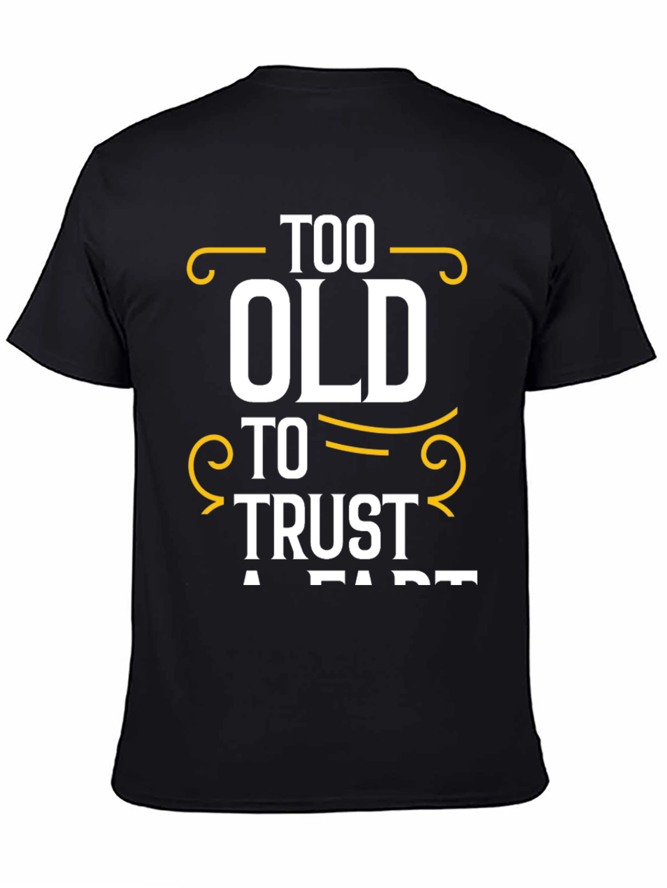 Black Too Old to Trust A Fart Graphic T-Shirt view 4