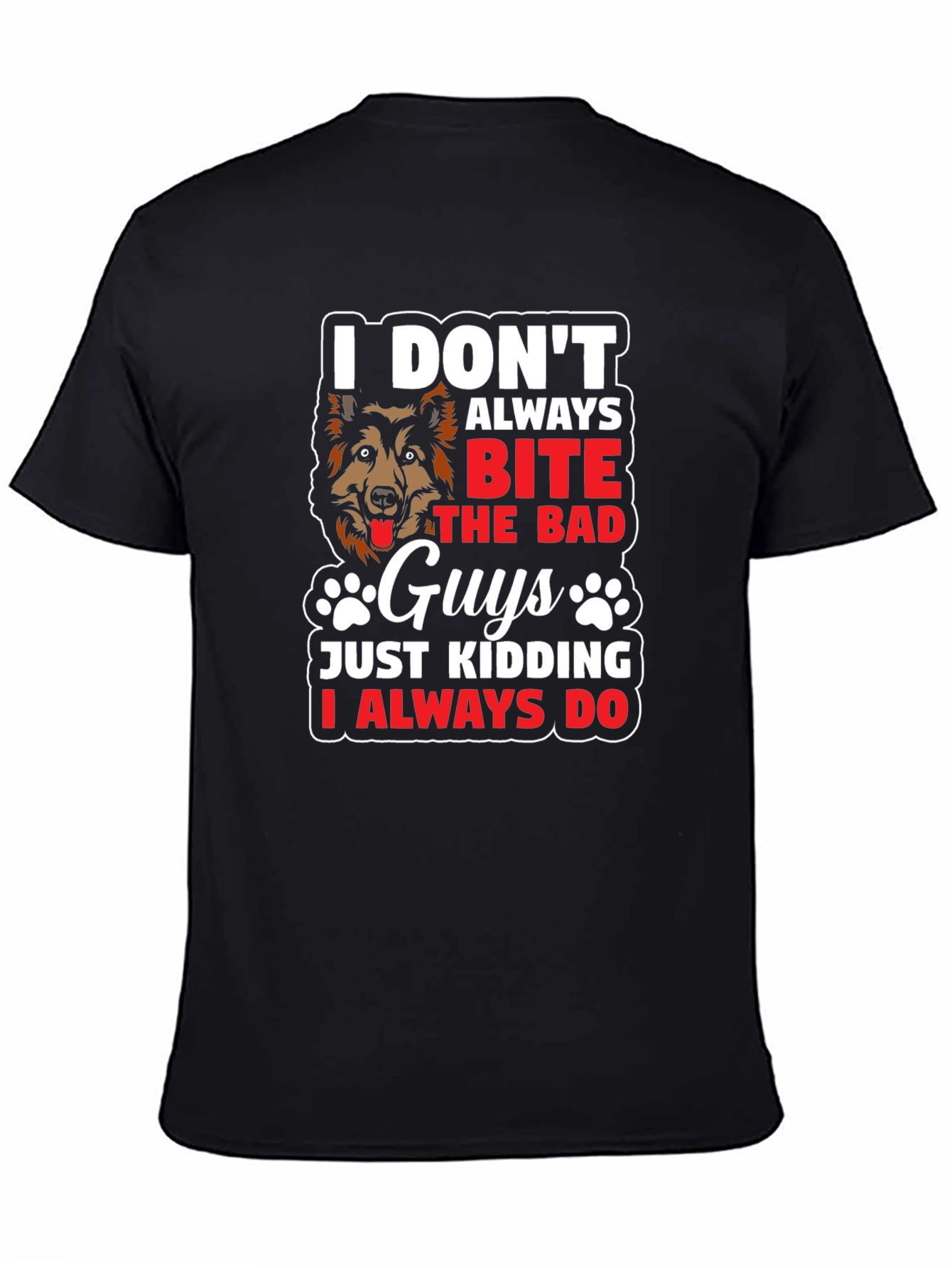 Black Dog Lover T-Shirt - I Don't Always Bite The Bad Guys view 4
