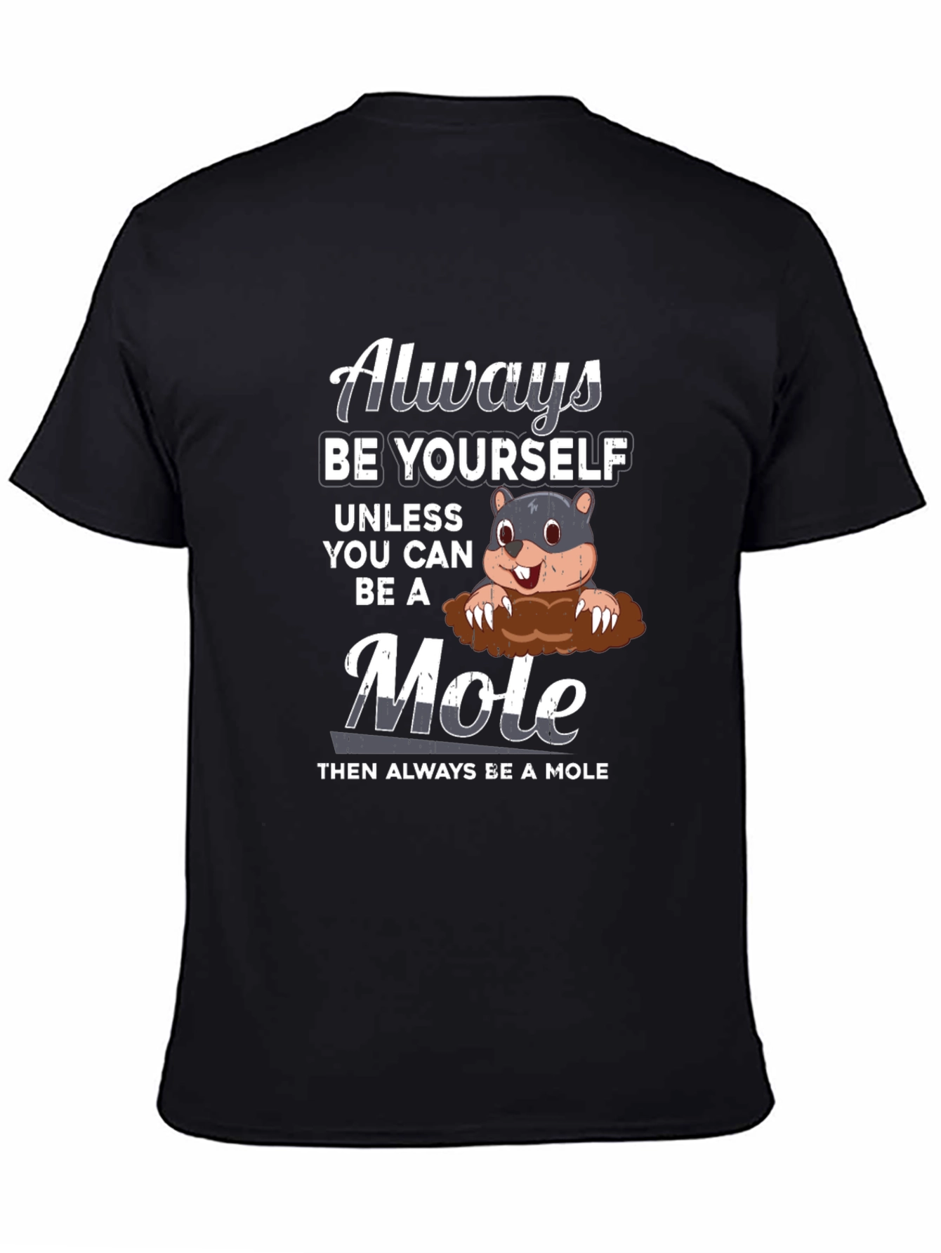 Black Always Be Yourself Unless Mole T-Shirt view 4