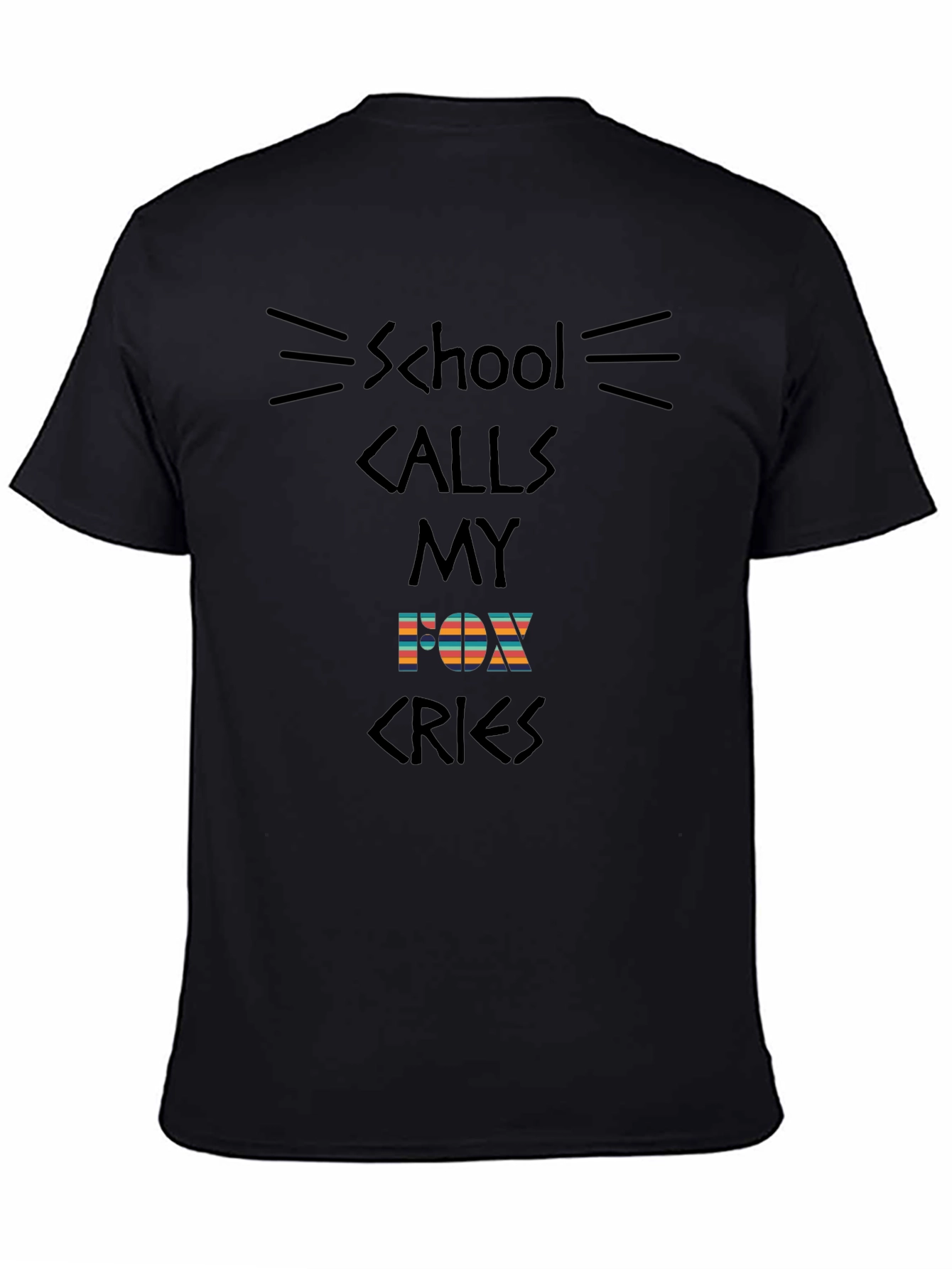 Black School Calls My Fox Cries T-Shirt - Novelty Graphic Tee view 4