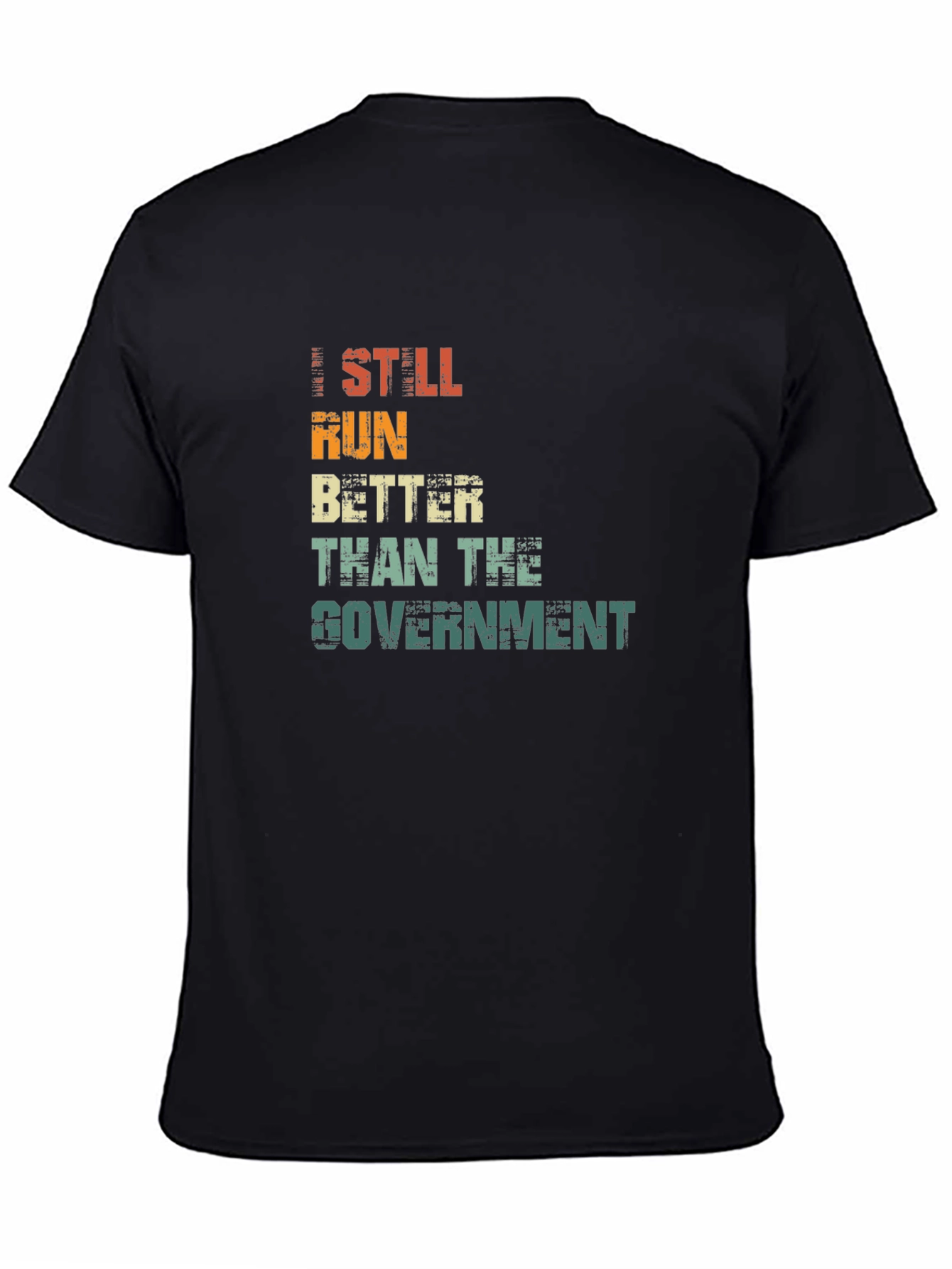 Black I Still Run Better Than The Government T-Shirt view 4