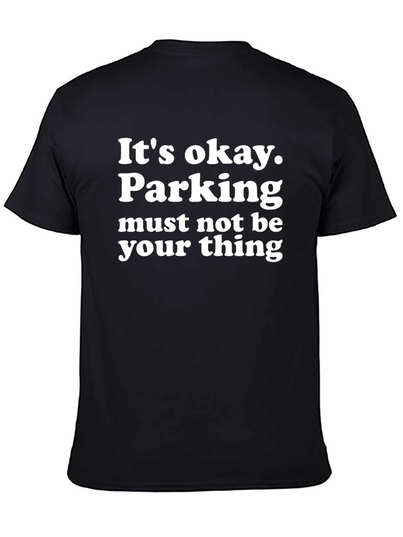 Black Funny Parking T-Shirt - It's Okay Parking Isn't Your Thing view 4