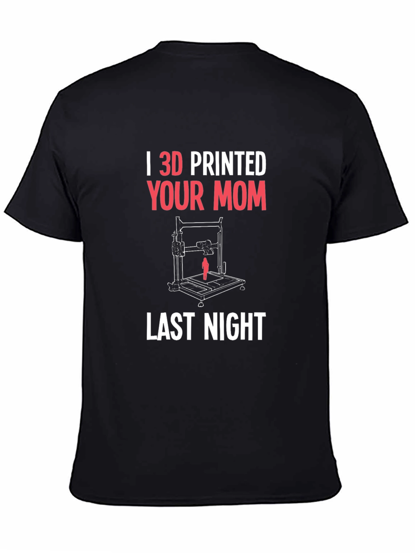Black I 3D Printed Your Mom T-Shirt view 4