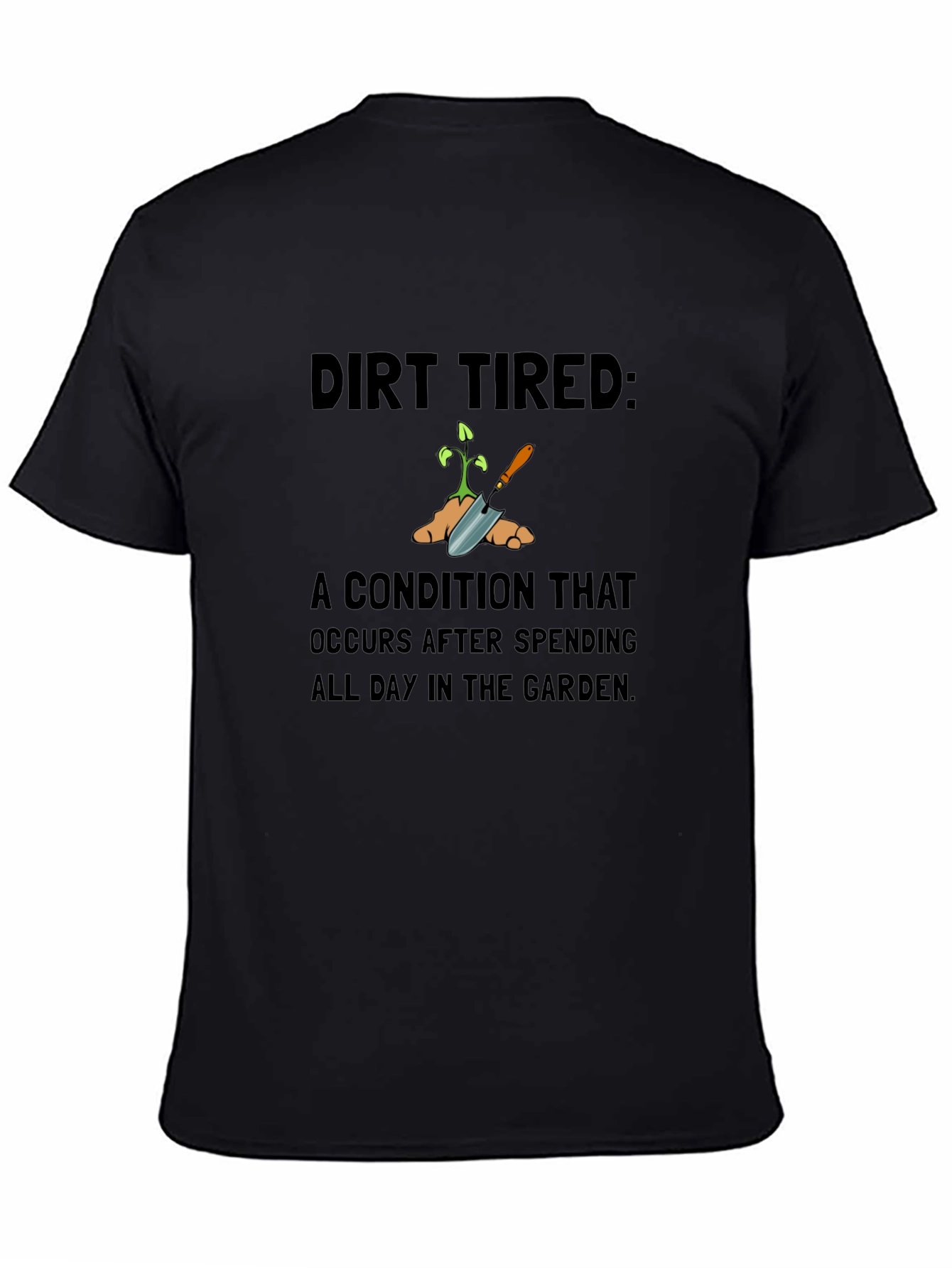 Black Dirt Tired Gardening T-Shirt view 4