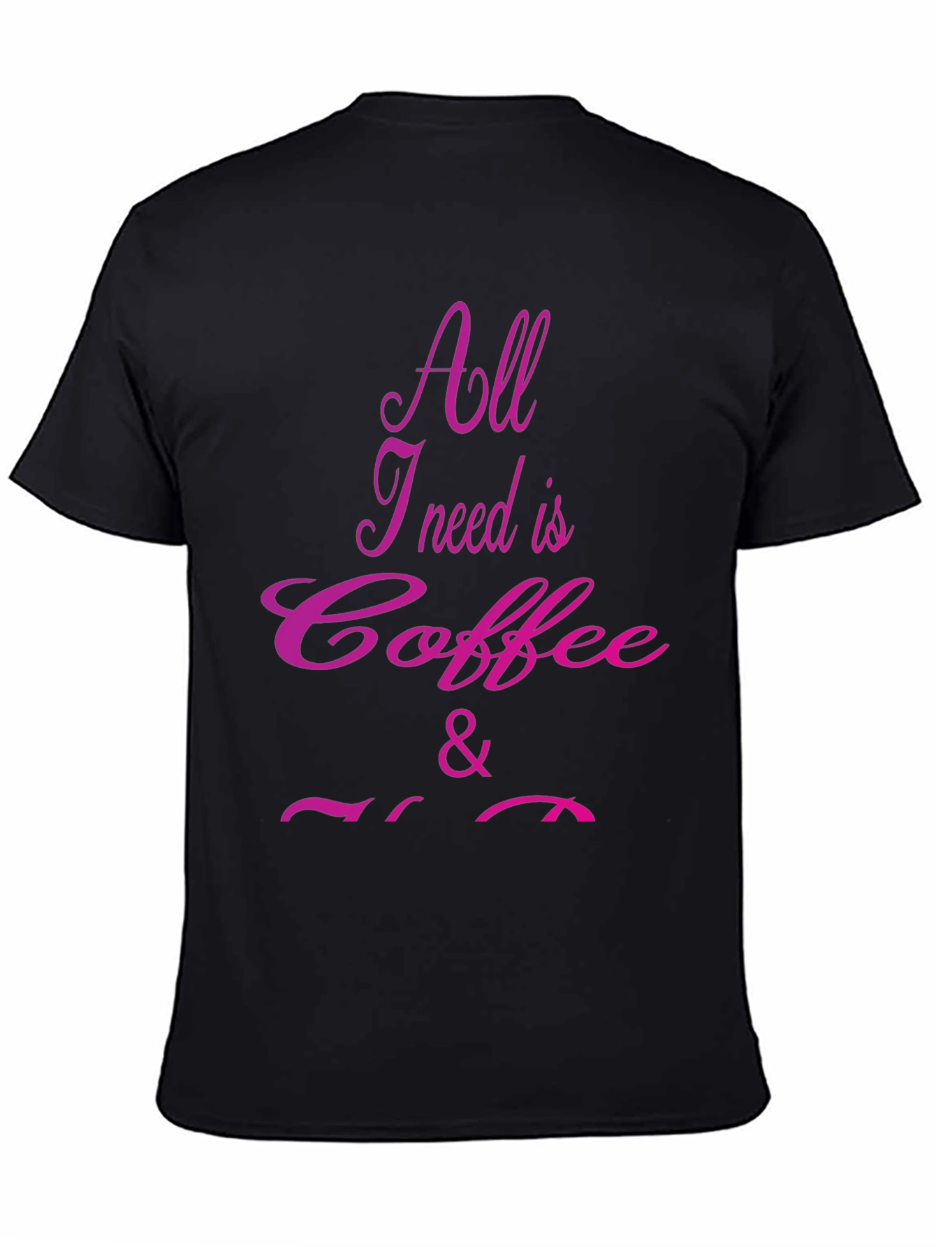 Black Coffee Lover T-Shirt - All I Need Is Coffee & You view 4