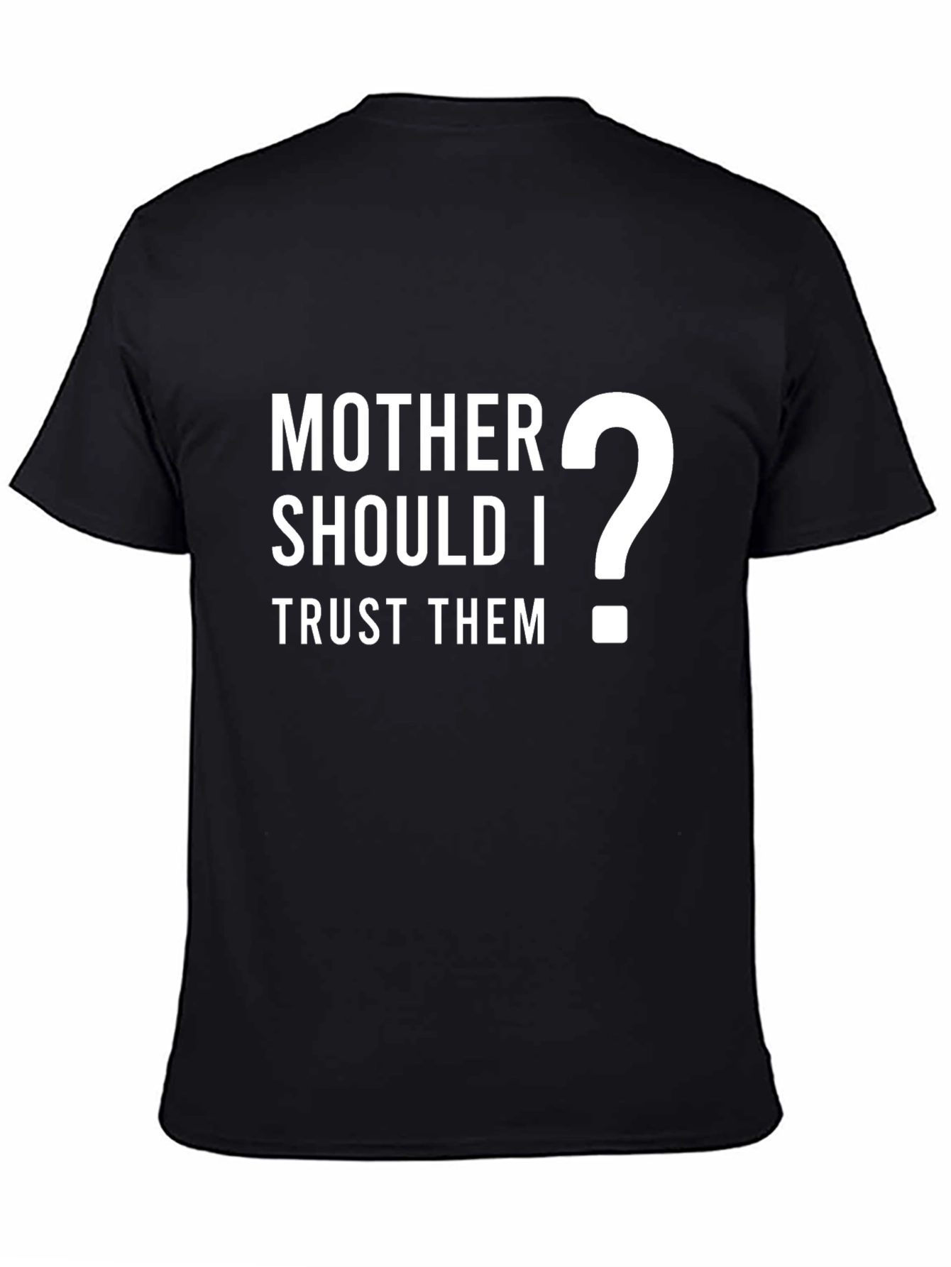 Black Mother Should I Trust Them? Graphic T-Shirt view 4