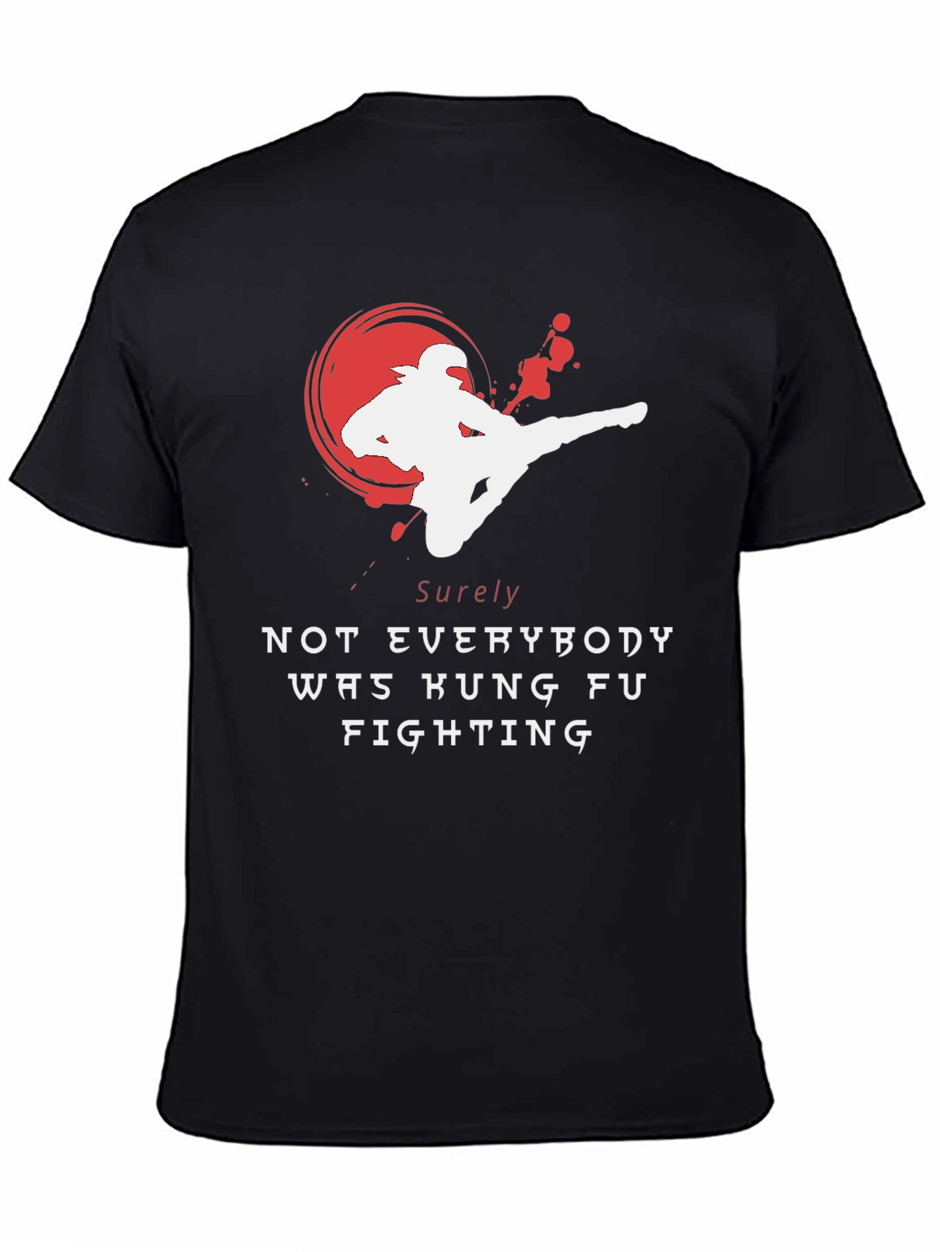 Black Kung Fu Fighting T-Shirt - Sure Not Everybody Was view 4