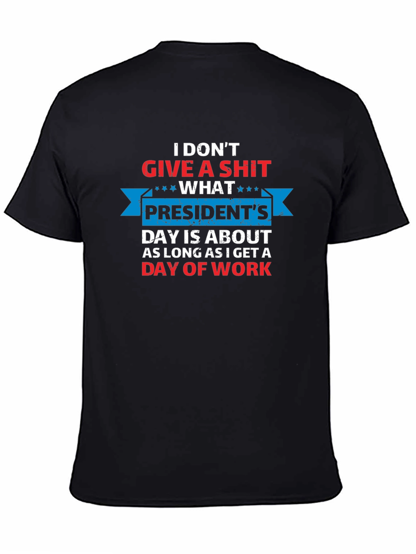 Black Funny President's Day T-Shirt - I Don't Give a Sh*t view 4