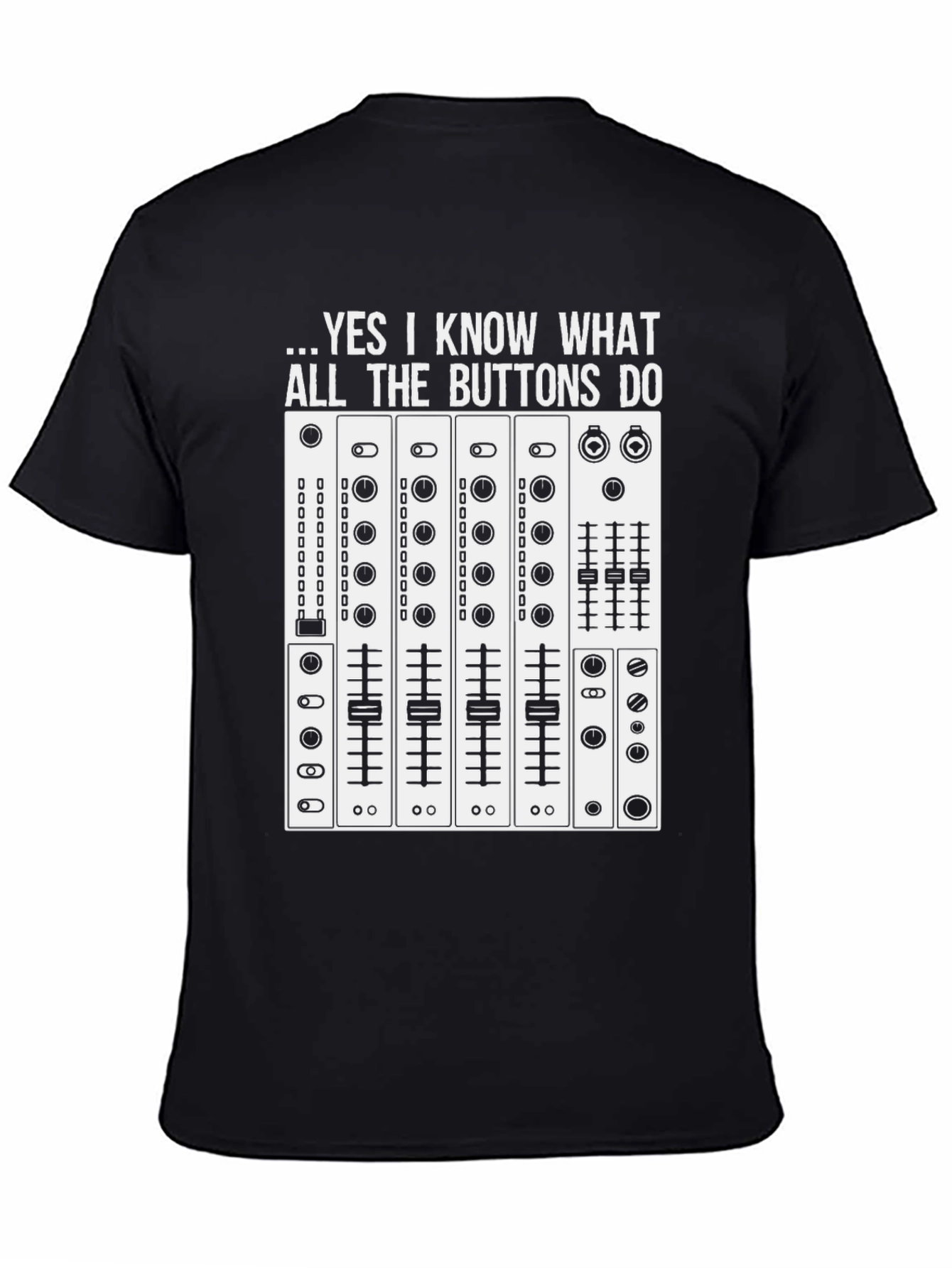 Black DJ Mixer T-Shirt - Yes I Know What All the Buttons Do view 4
