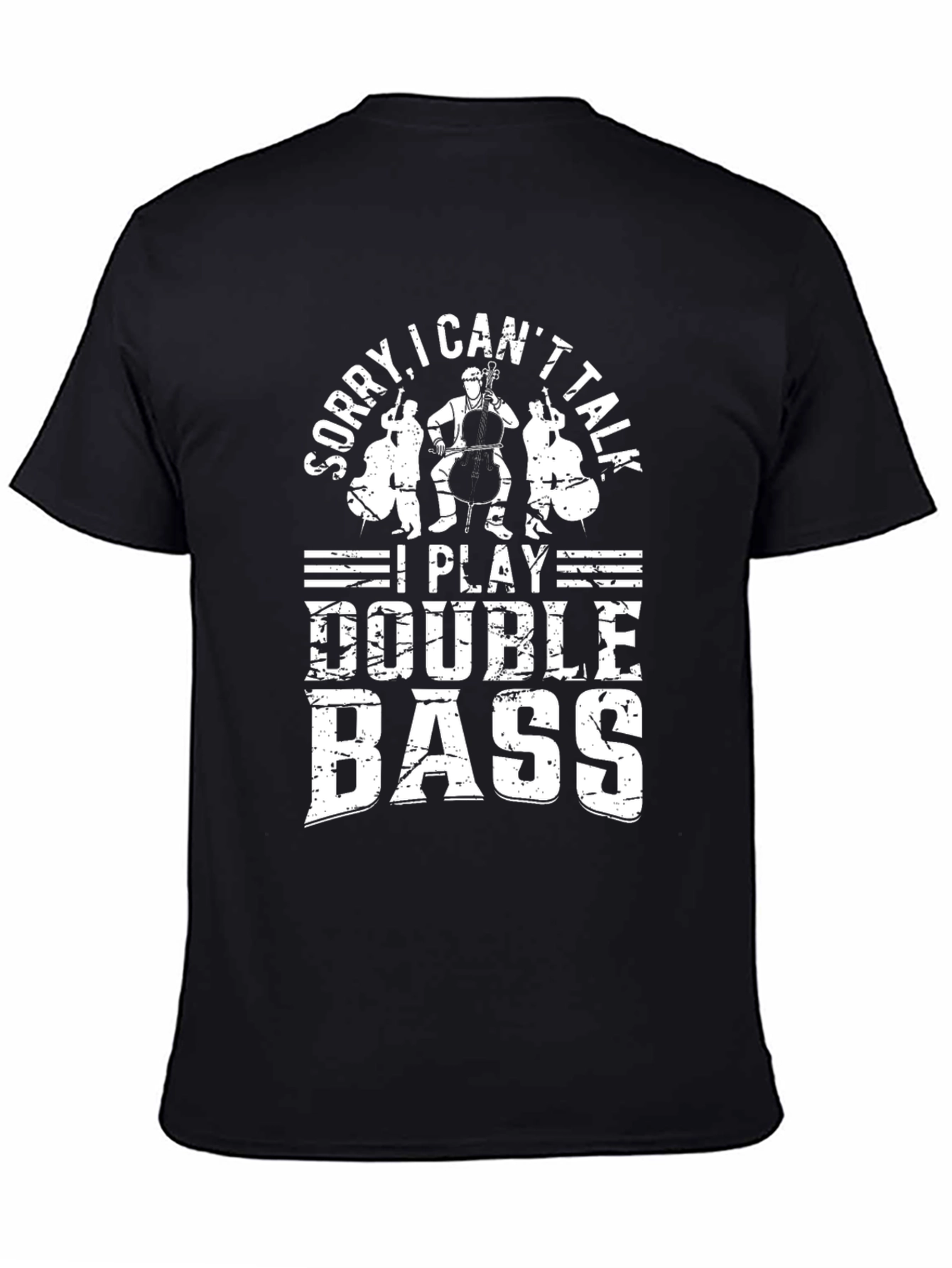 Black Double Bass Player T-Shirt - Sorry, I Can't Talk view 4