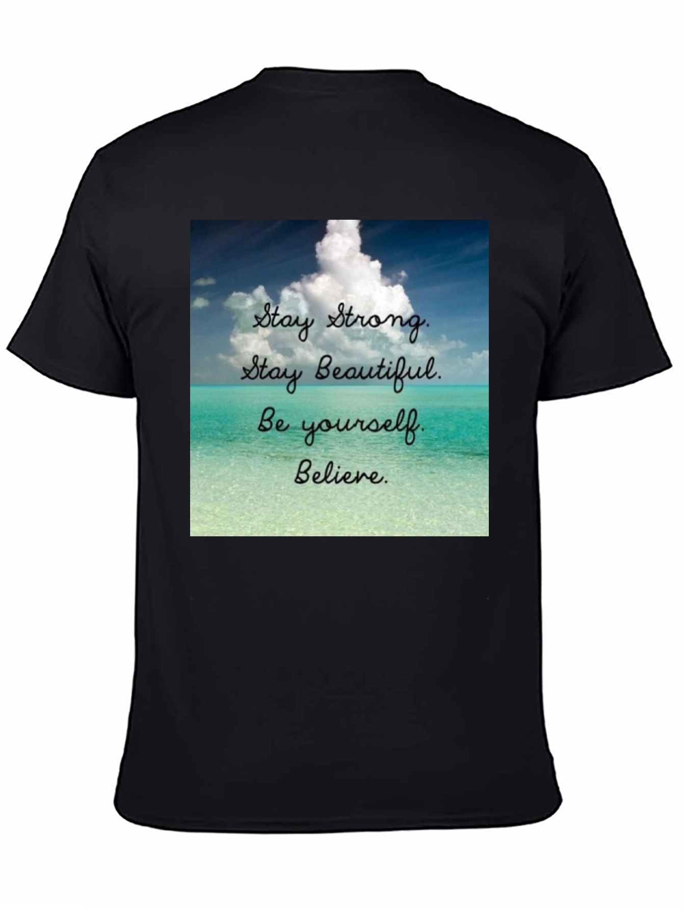 Black Inspirational T-Shirt: Stay Strong, Beautiful, and Believe view 4