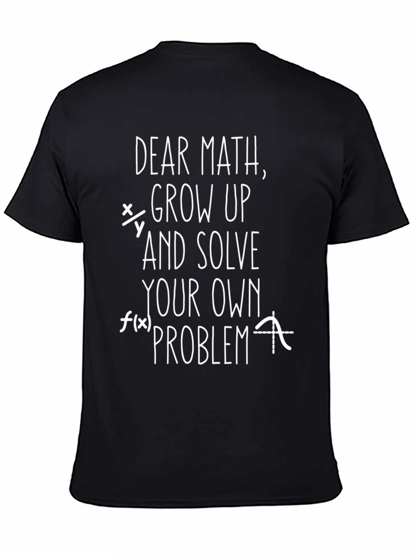 Black Funny Math T-Shirt - Dear Math, Solve Your Own Problem view 4