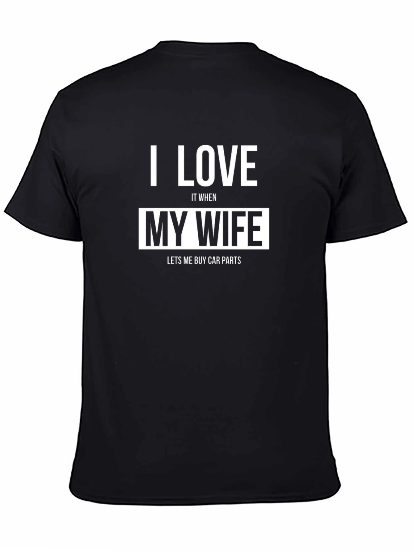 Black I Love My Wife Car Parts Men's T-Shirt view 4