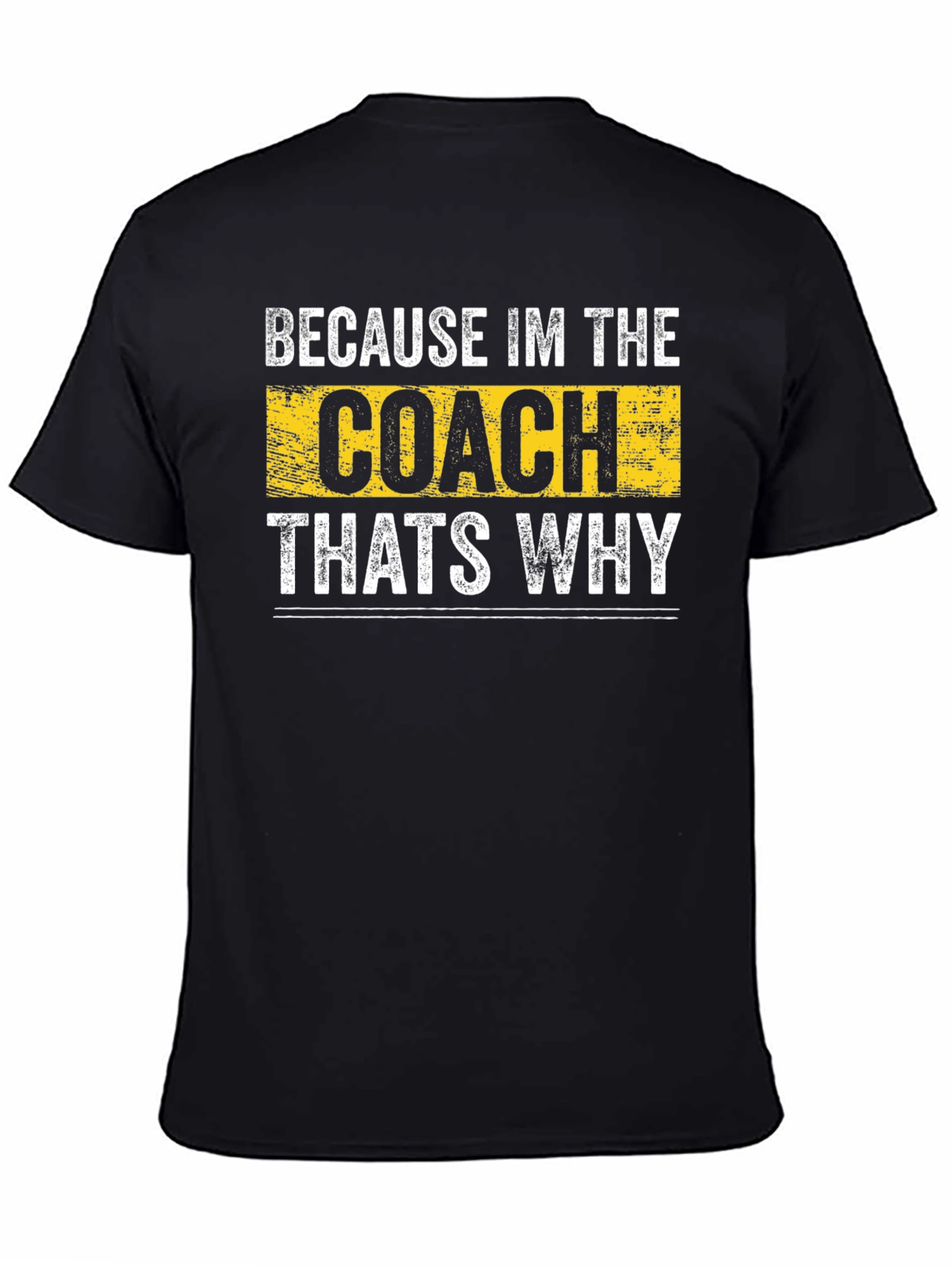 Black Because I'm the Coach That's Why T-Shirt view 4