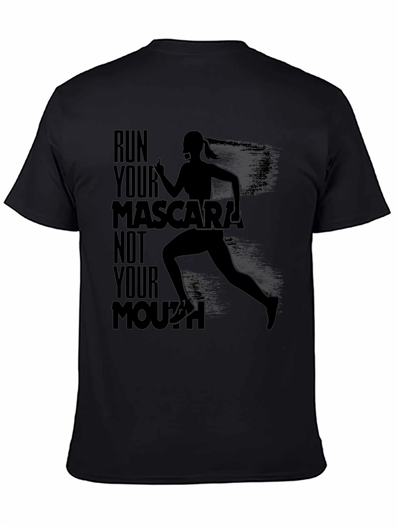Black Run Your Mascara Not Your Mouth T-Shirt view 4