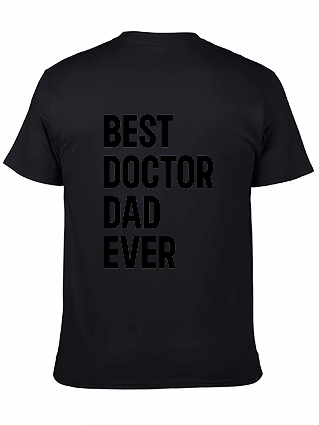 Black Best Doctor Dad Ever Black T-Shirt view 4