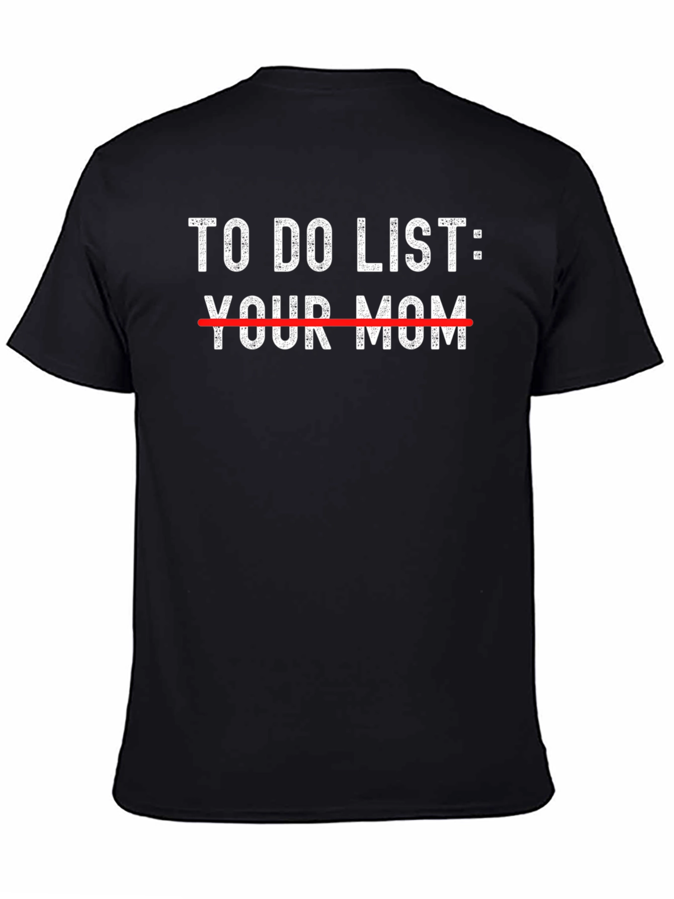 Black To Do List Your Mom Funny Black T-Shirt view 4