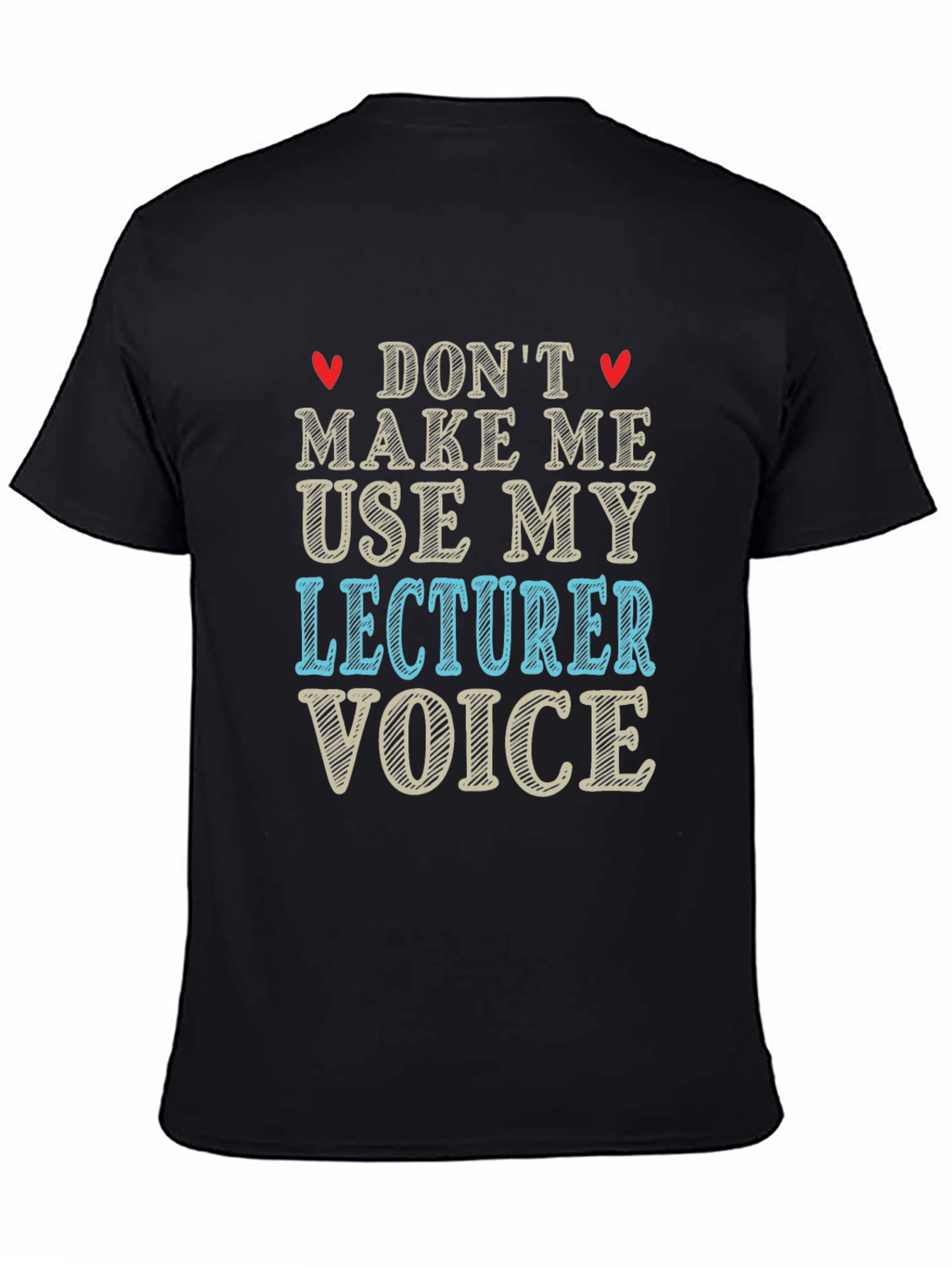 Black Don't Make Me Use My Lecturer Voice T-Shirt view 4
