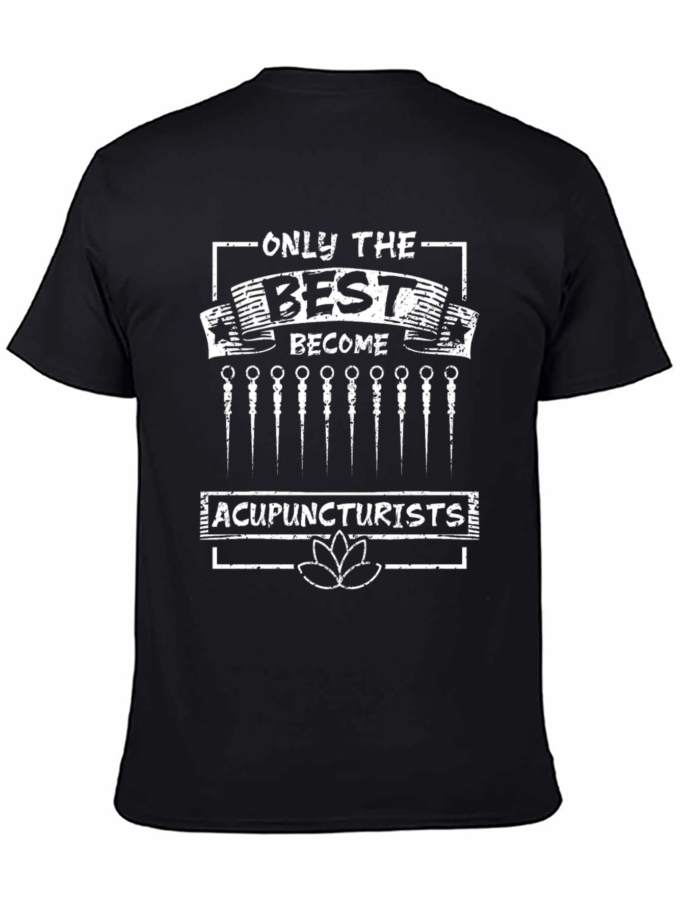 Black Acupuncturist T-Shirt - Only the Best Become view 4