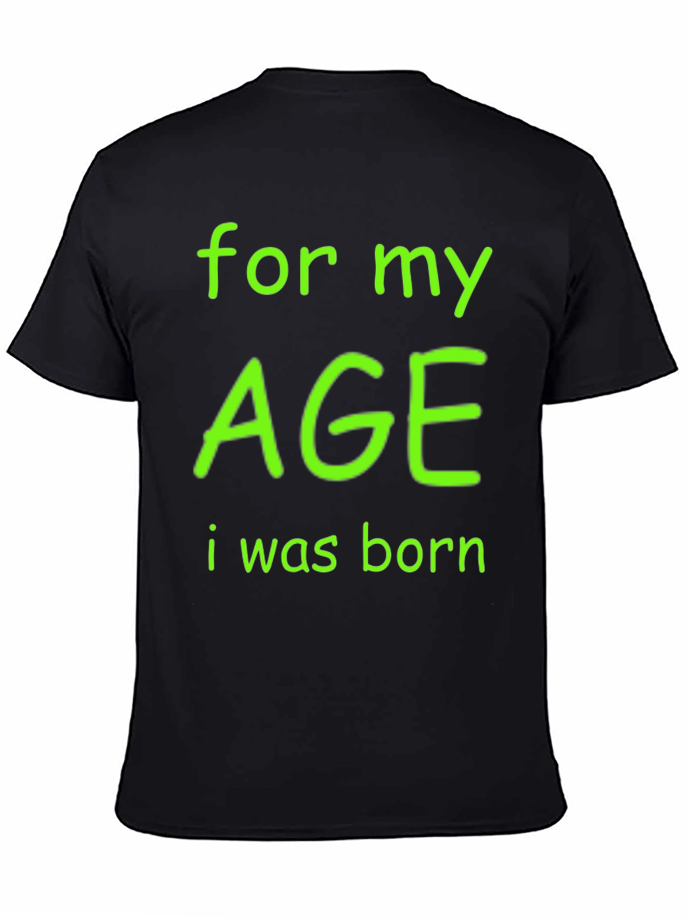 Black Funny Age T-Shirt - "For My Age I Was Born" view 4