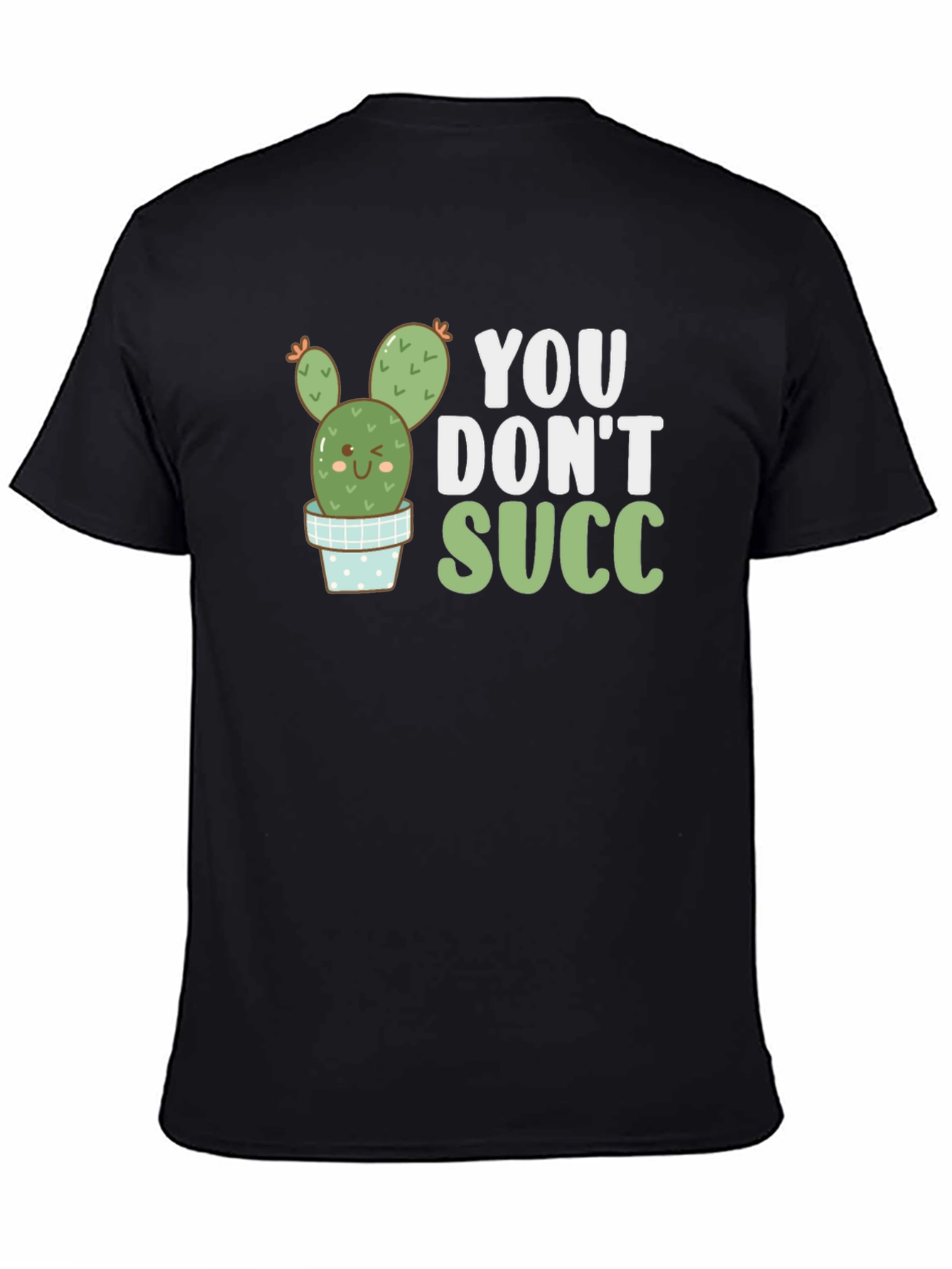 Black You Don't Succ T-Shirt view 4