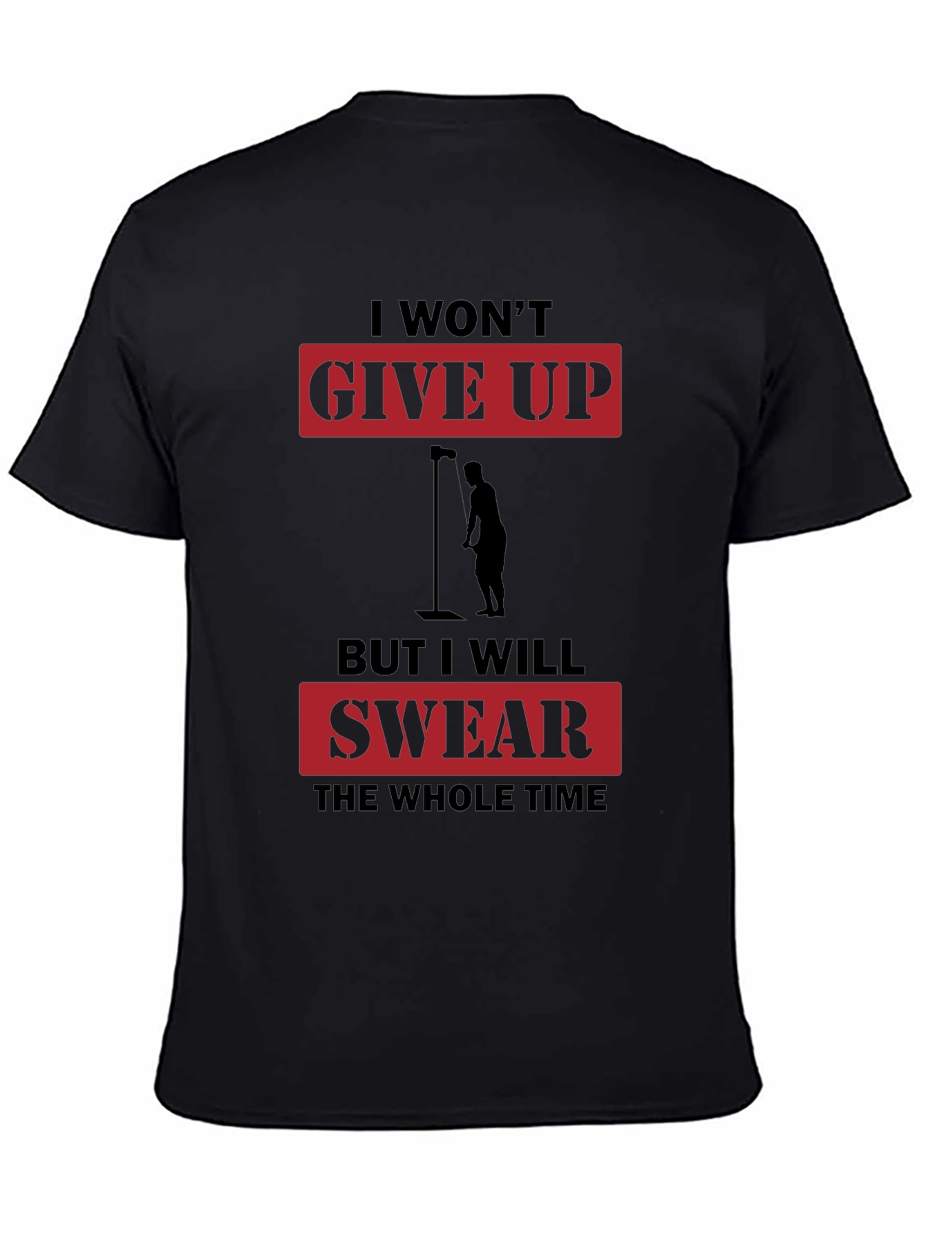 Black I Won't Give Up But I Will Swear T-Shirt view 4