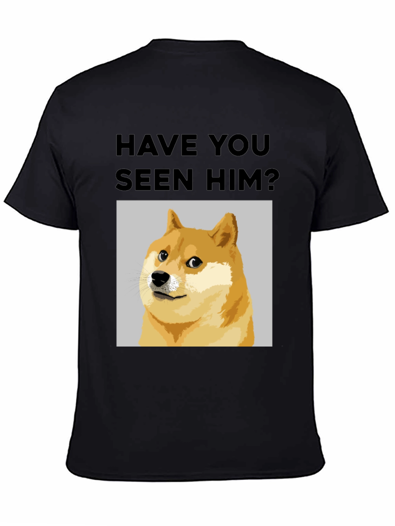 Black Have You Seen Him? Doge Meme T-Shirt view 4