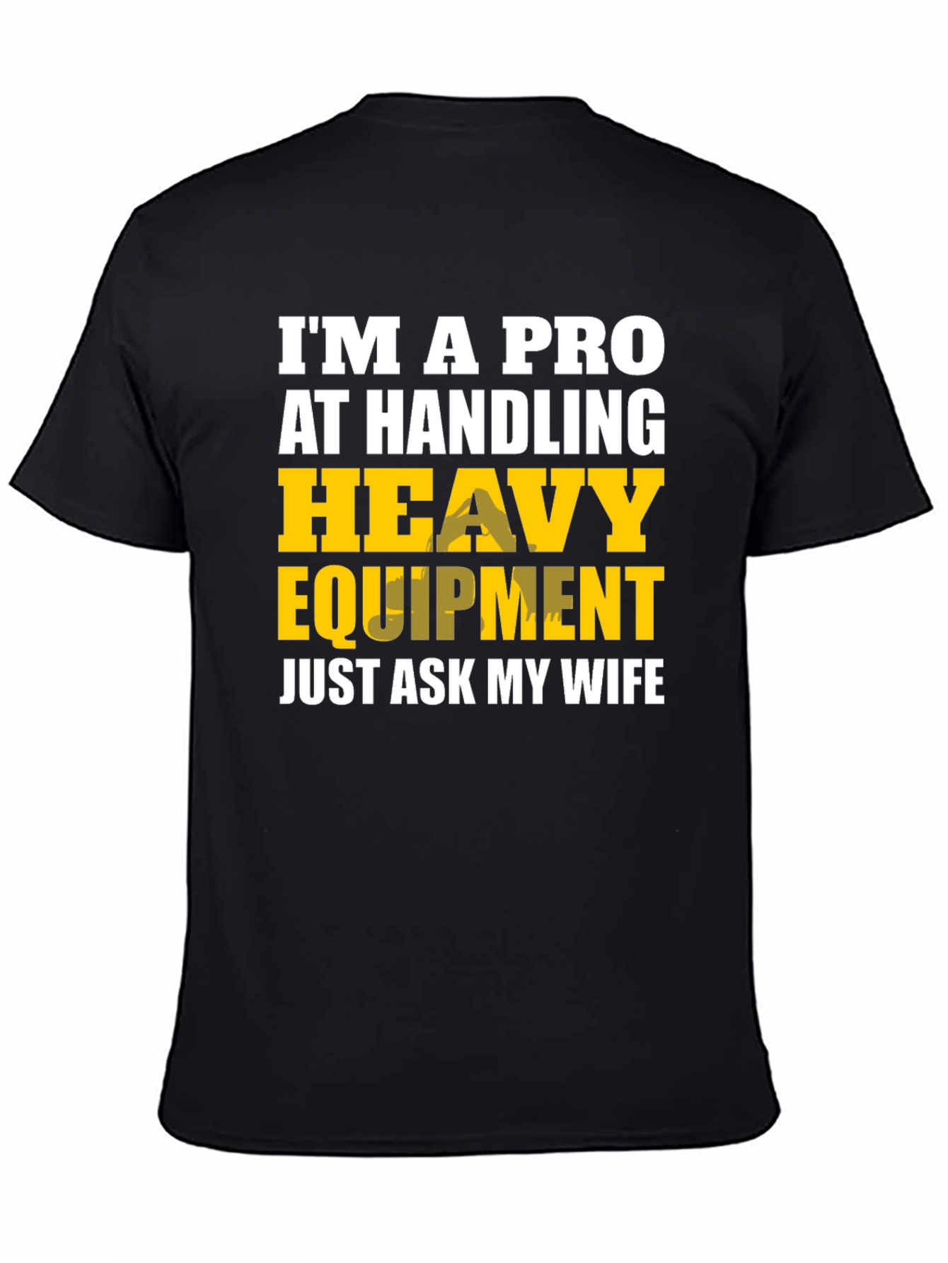 Black Heavy Equipment Pro Funny T-Shirt view 4